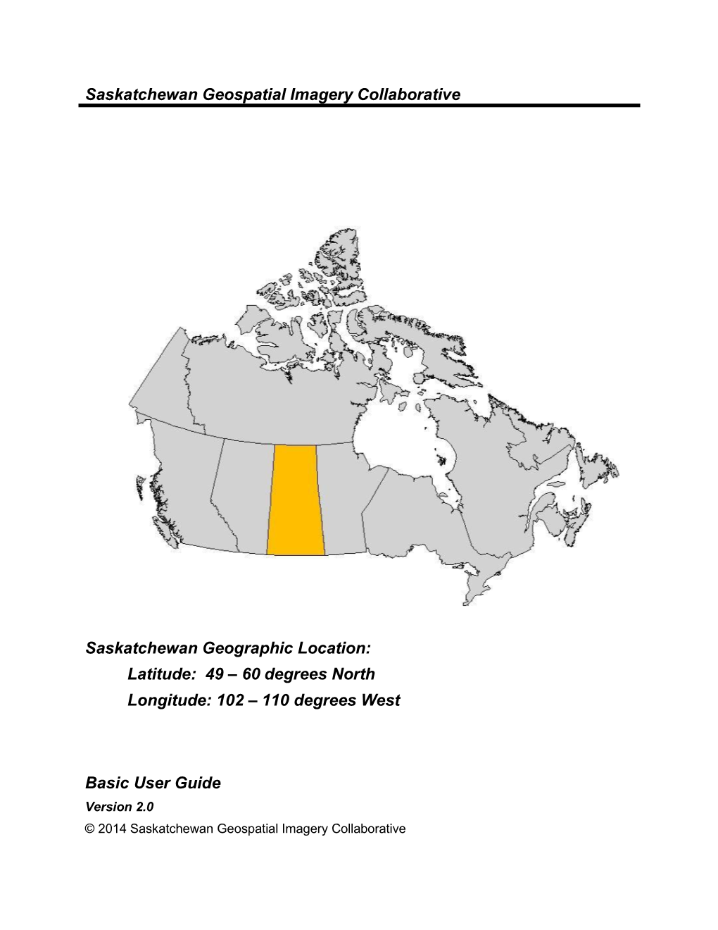 Latitude: 49 – 60 Degrees North Longitude: 102 – 110 Degrees West