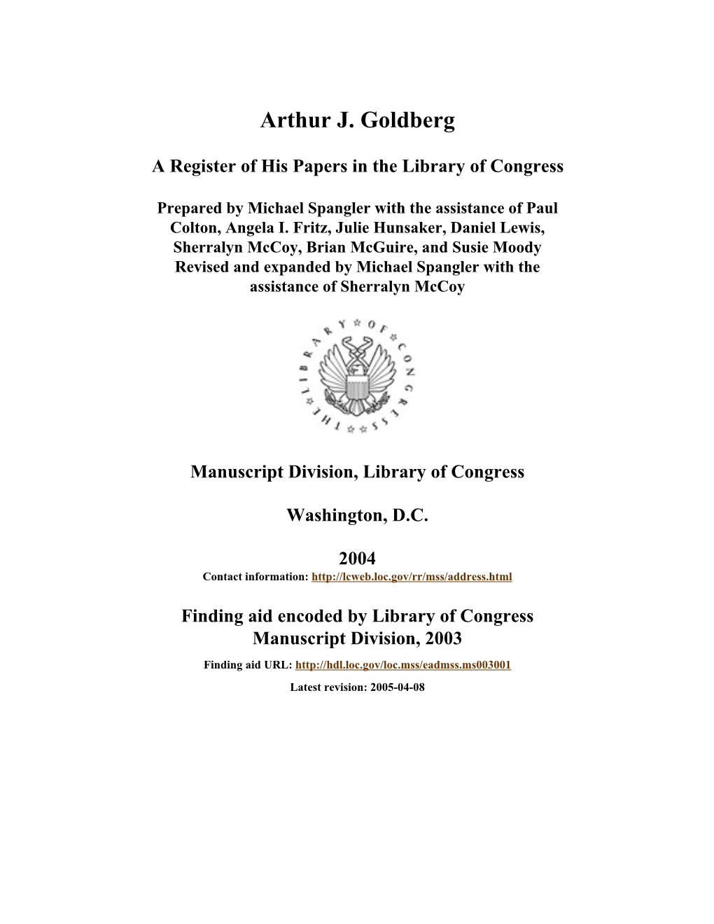 Papers of Arthur J. Goldberg Span Dates: 1793-1990 Bulk Dates: (Bulk 1941-1985) ID No.: MSS65670 Creator: Goldberg, Arthur J
