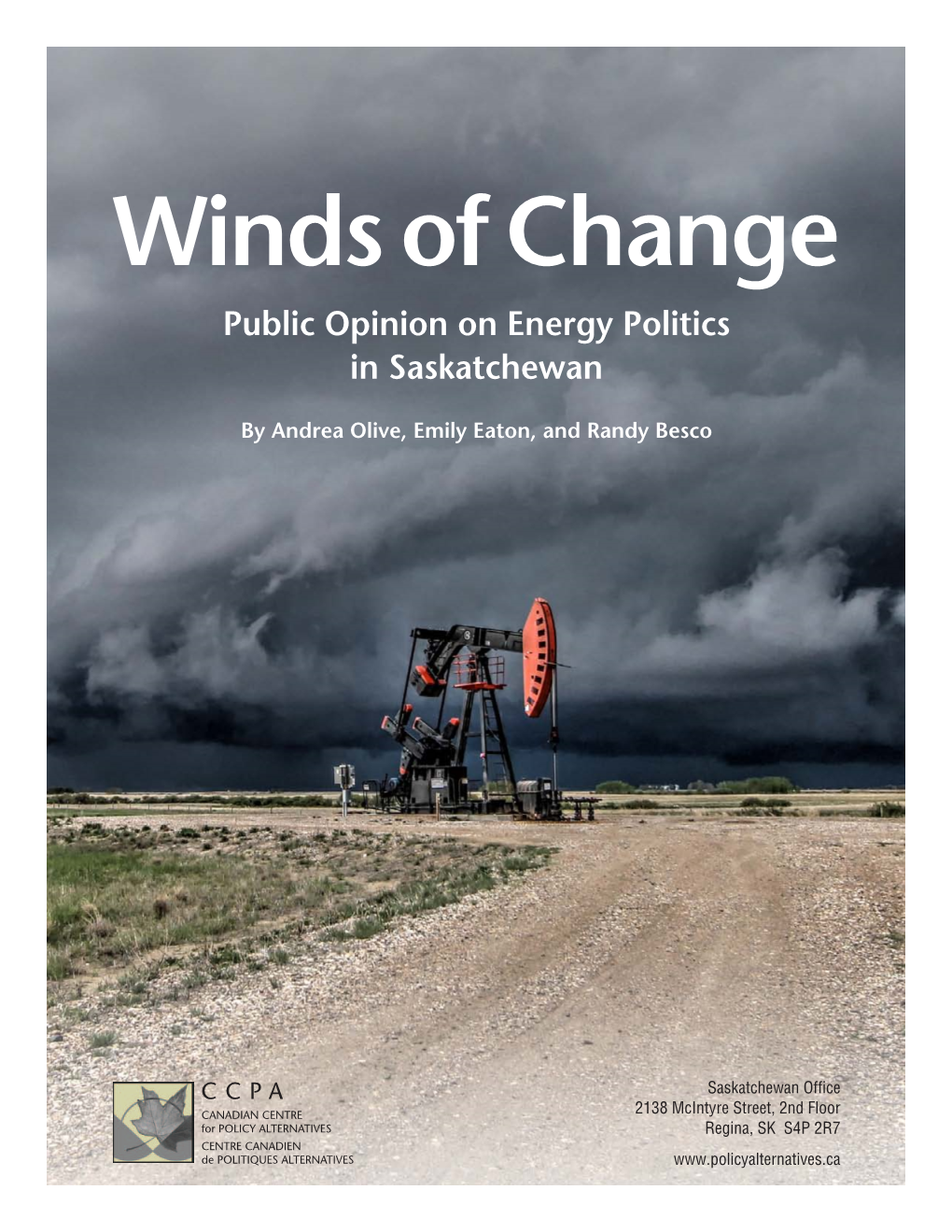 Winds of Change: Public Opinion on Energy Politics in Saskatchewan by Andrea Olive, Emily Eaton, and Randy Besco April 2018