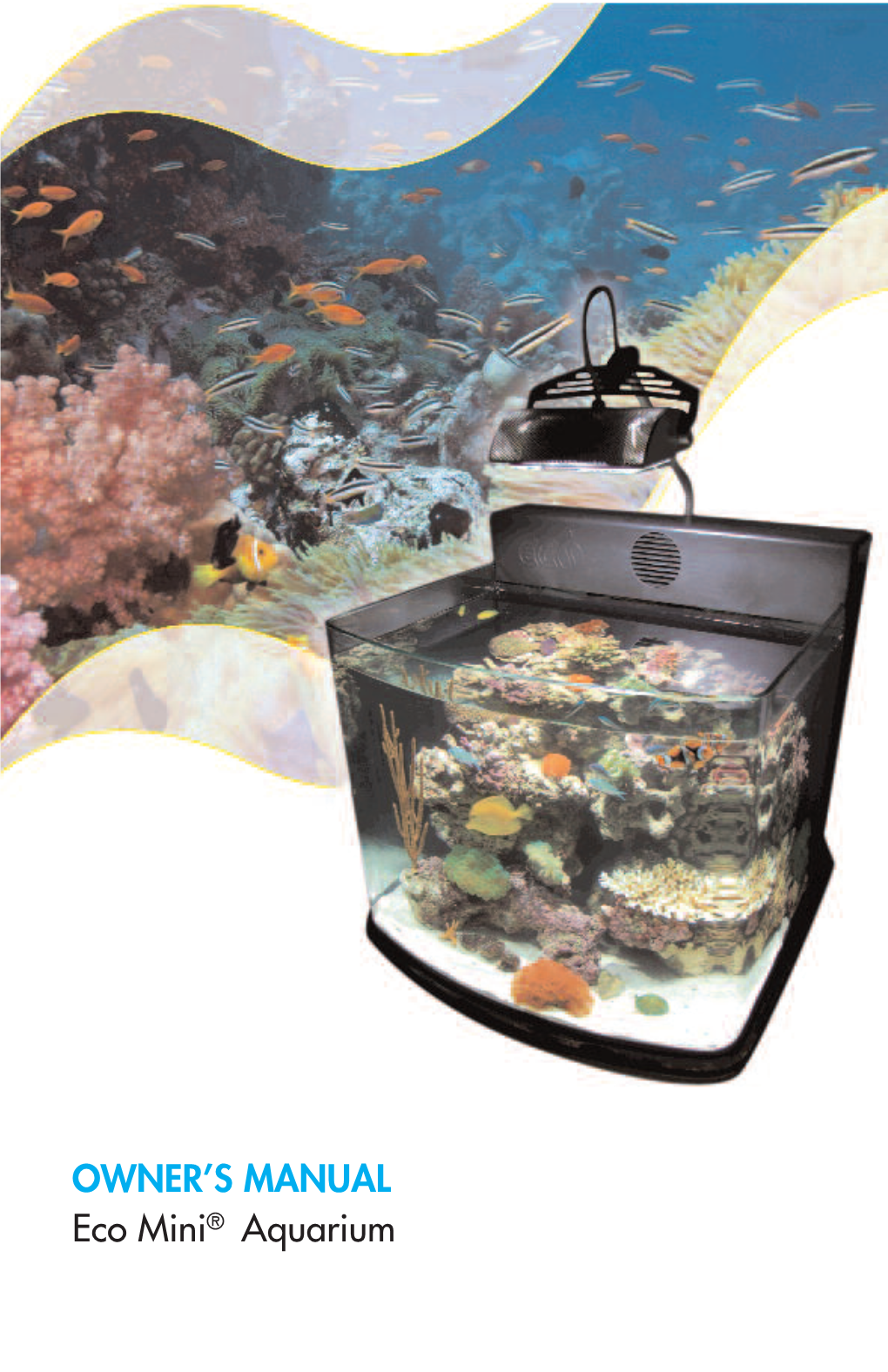 OWNER's MANUAL Eco Mini® Aquarium