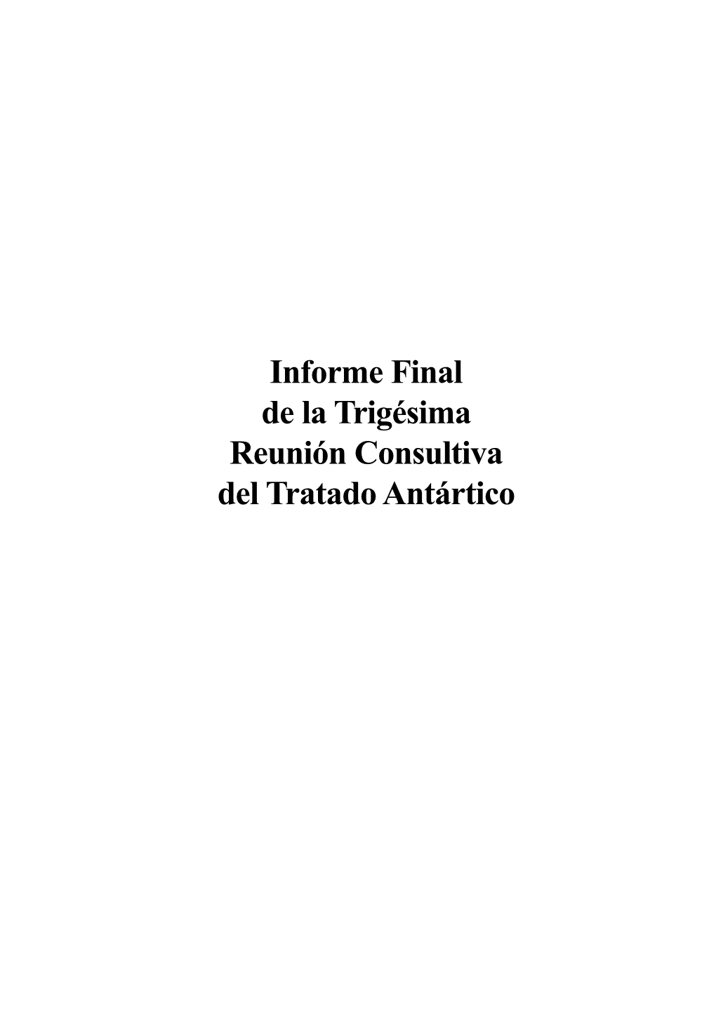 Informe Final De La Trigésima Reunión Consultiva Del Tratado Antártico