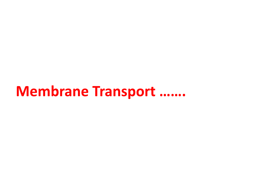 Membrane Transport ……