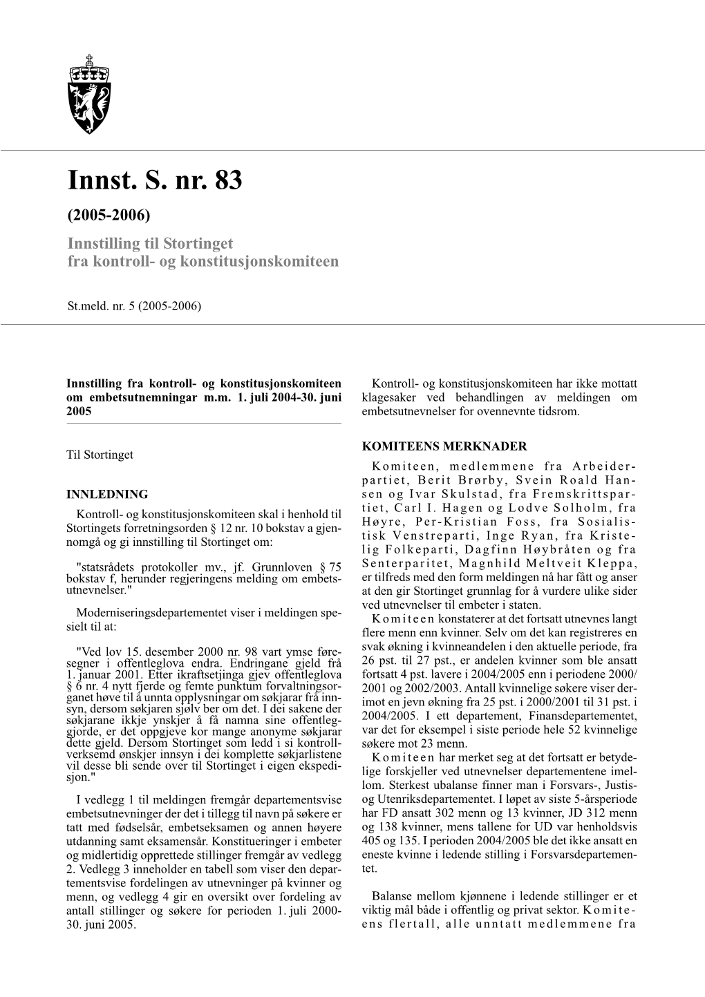 Innst. S. Nr. 83 (2005-2006) Innstilling Til Stortinget Fra Kontroll- Og Konstitusjonskomiteen