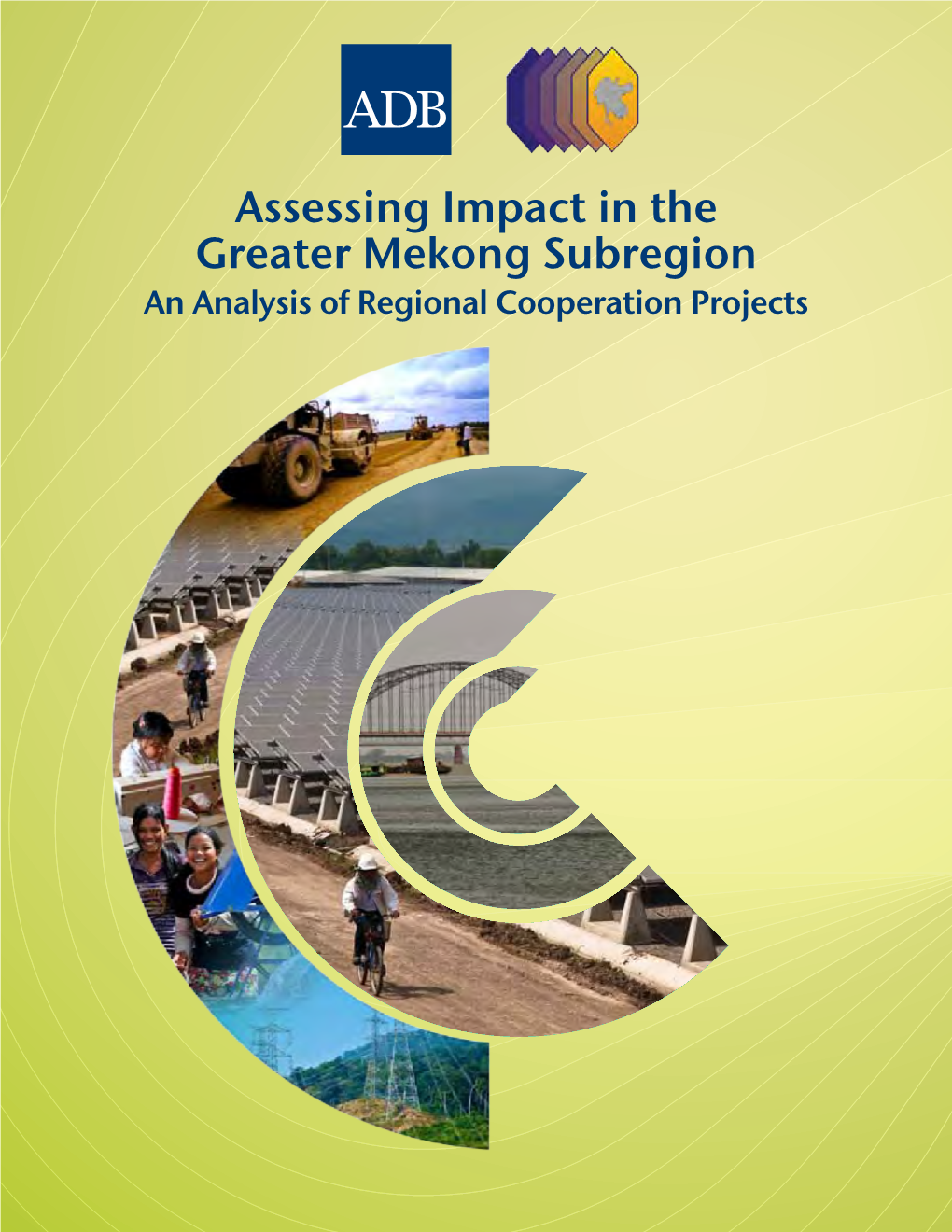 Assessing Impact in the Greater Mekong Subregion an Analysis of Regional Cooperation Projects
