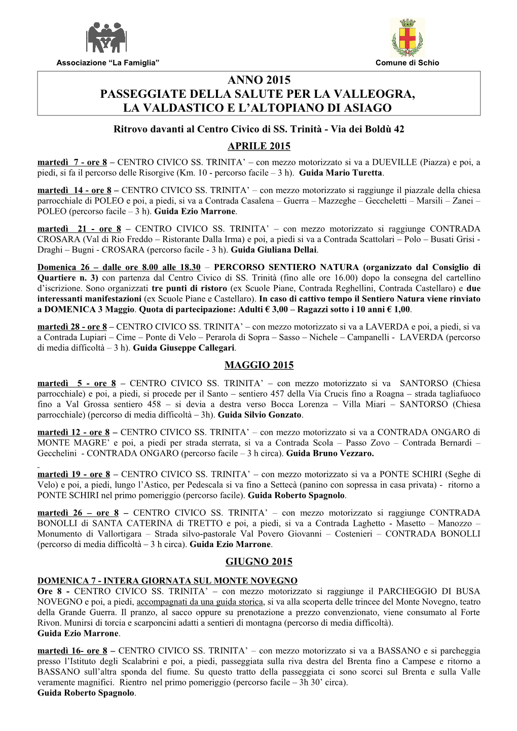 ANNO 2015 PASSEGGIATE DELLA SALUTE PER LA VALLEOGRA, LA VALDASTICO E L’ALTOPIANO DI ASIAGO Ritrovo Davanti Al Centro Civico Di SS