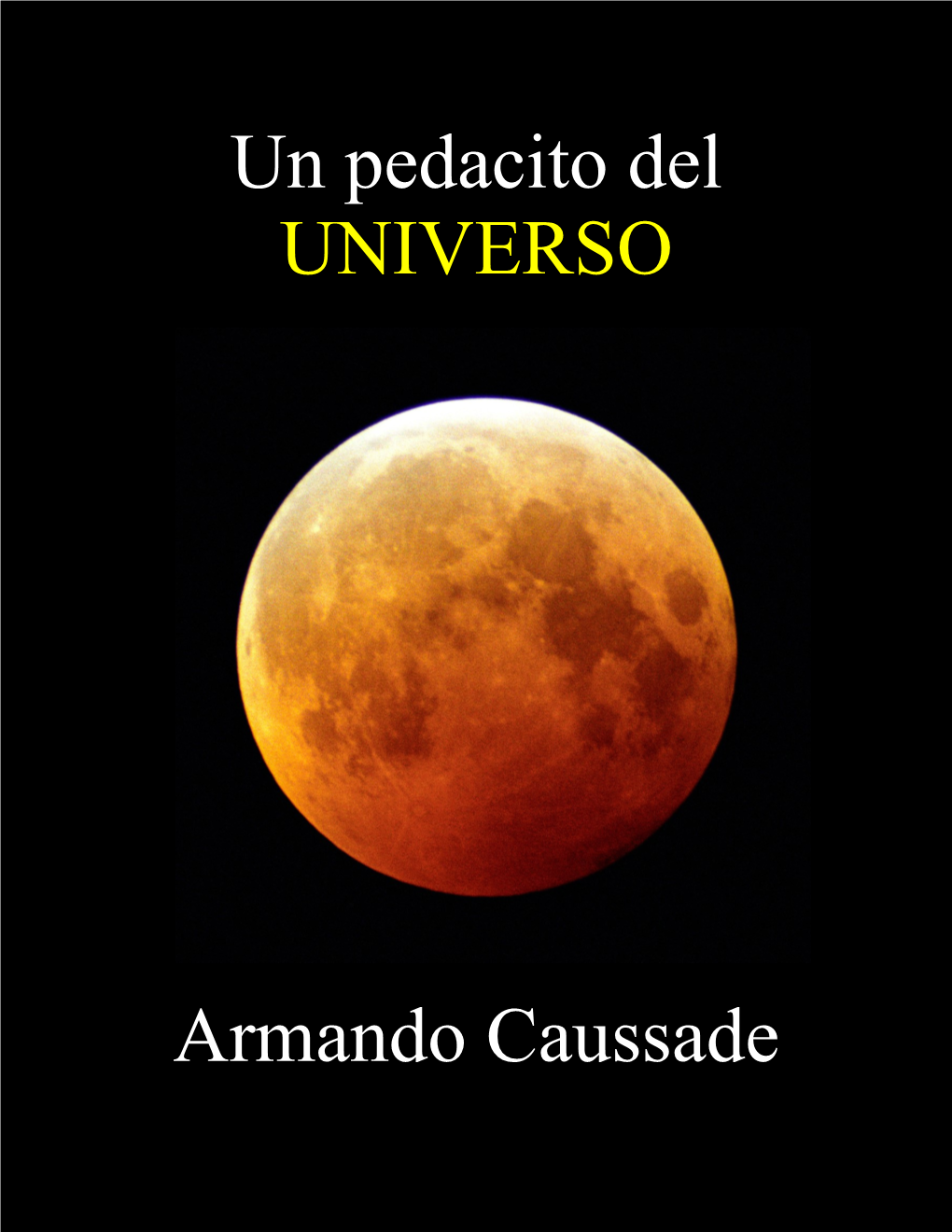 Armando Caussade Un Pedacito Del UNIVERSO