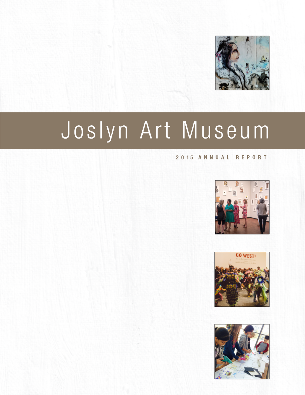 Joslyn Art Museum 2015 Annual Report