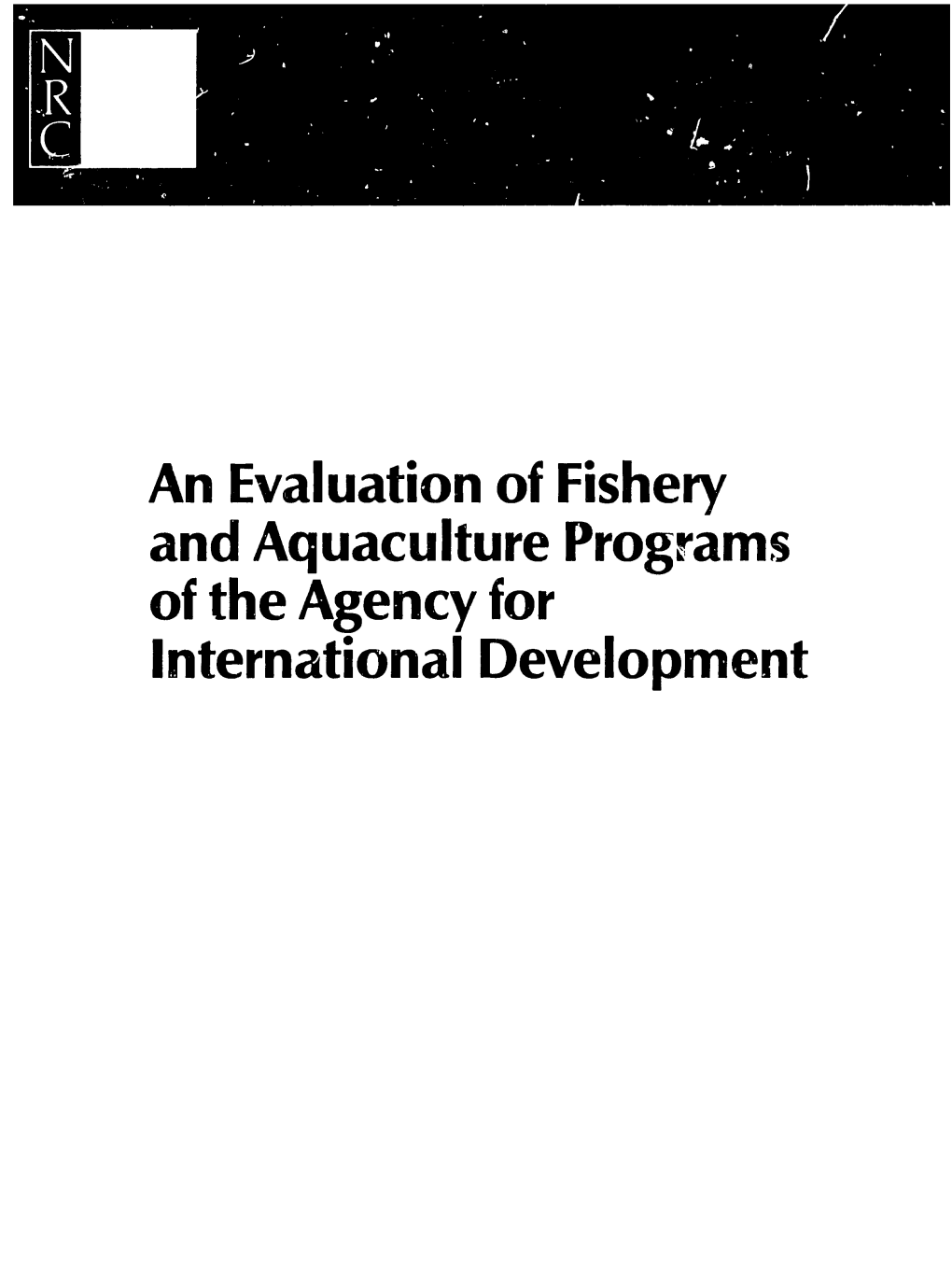An Evaluation of Fishery and Aquaculture Programs of the Agency for International Development an E Alato Offshr A~Ndaquculureprogram CO