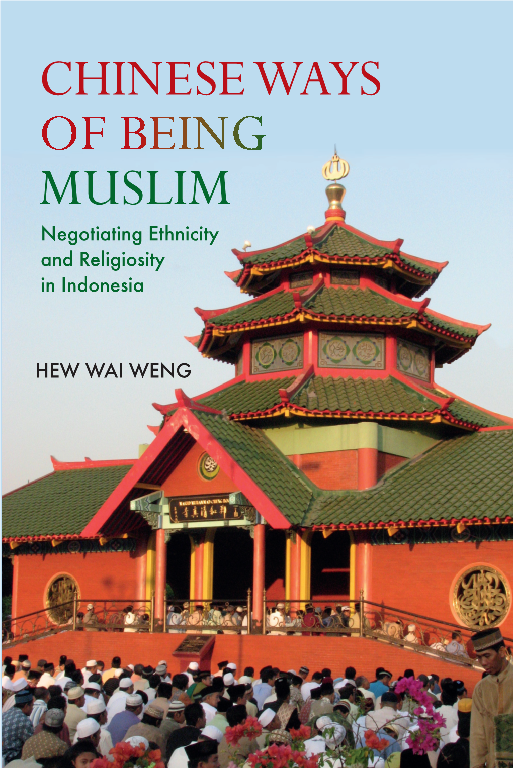 CHINESE WAYS of BEING MUSLIM Ple Ways of Being Or Not Being Chinese and Muslim