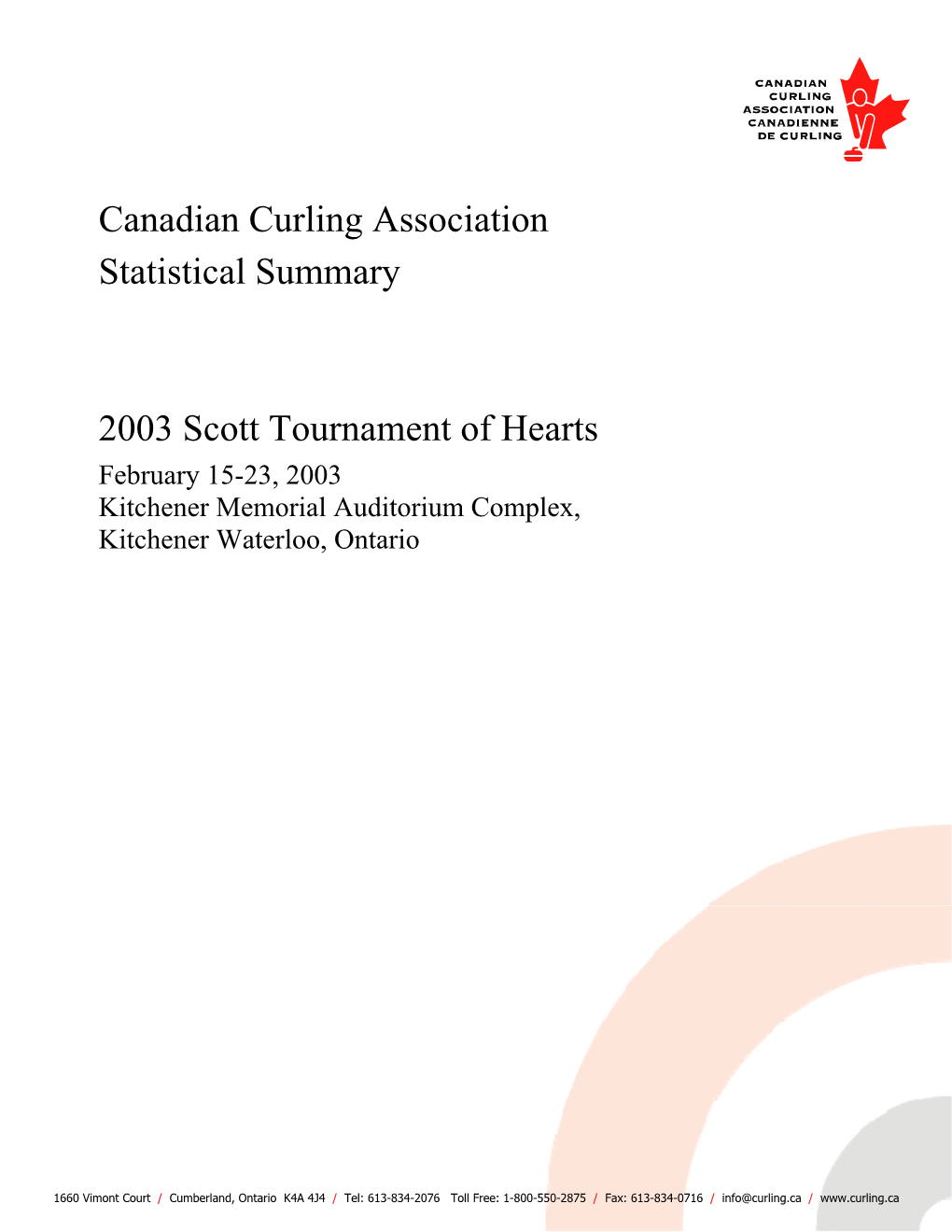 2003 Scott Tournament of Hearts February 15-23, 2003 Kitchener Memorial Auditorium Complex, Kitchener Waterloo, Ontario