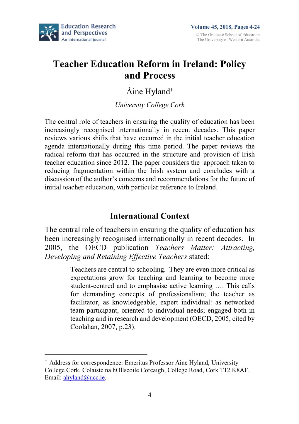 Teacher Education Reform in Ireland: Policy and Process Áine Hyland University College Cork