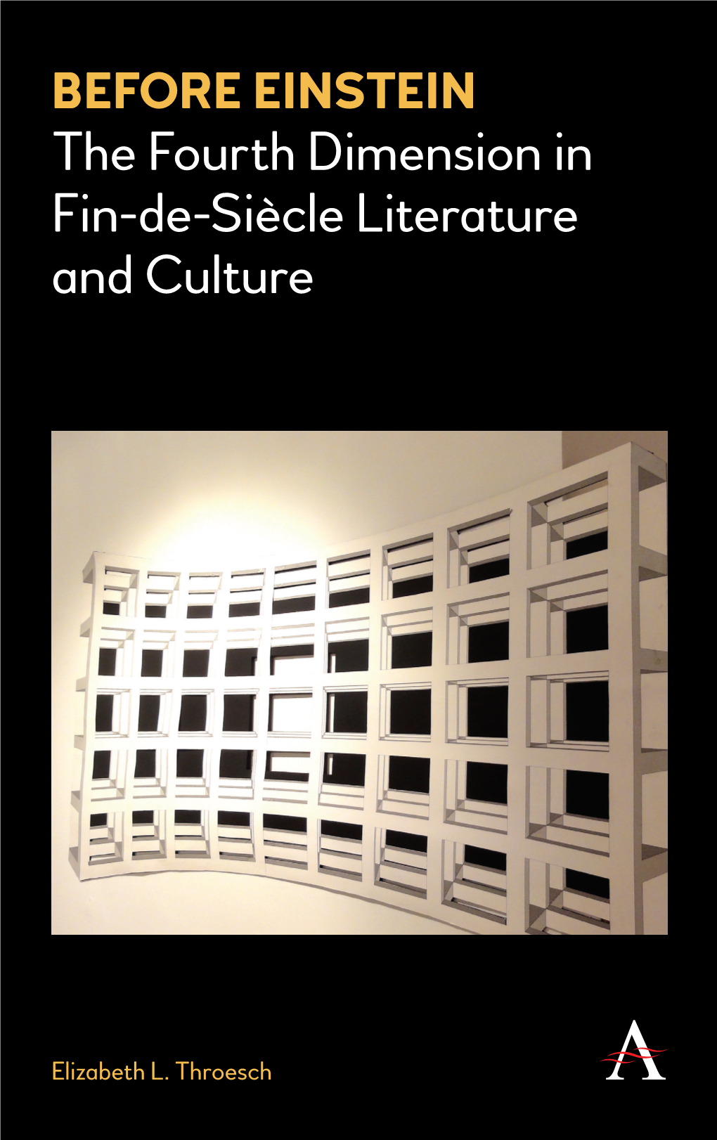 Before Einstein Culture While Its Attention to the Neglected Figure of Hinton Marks a Major Advance in Scholarship.’ —Ian F