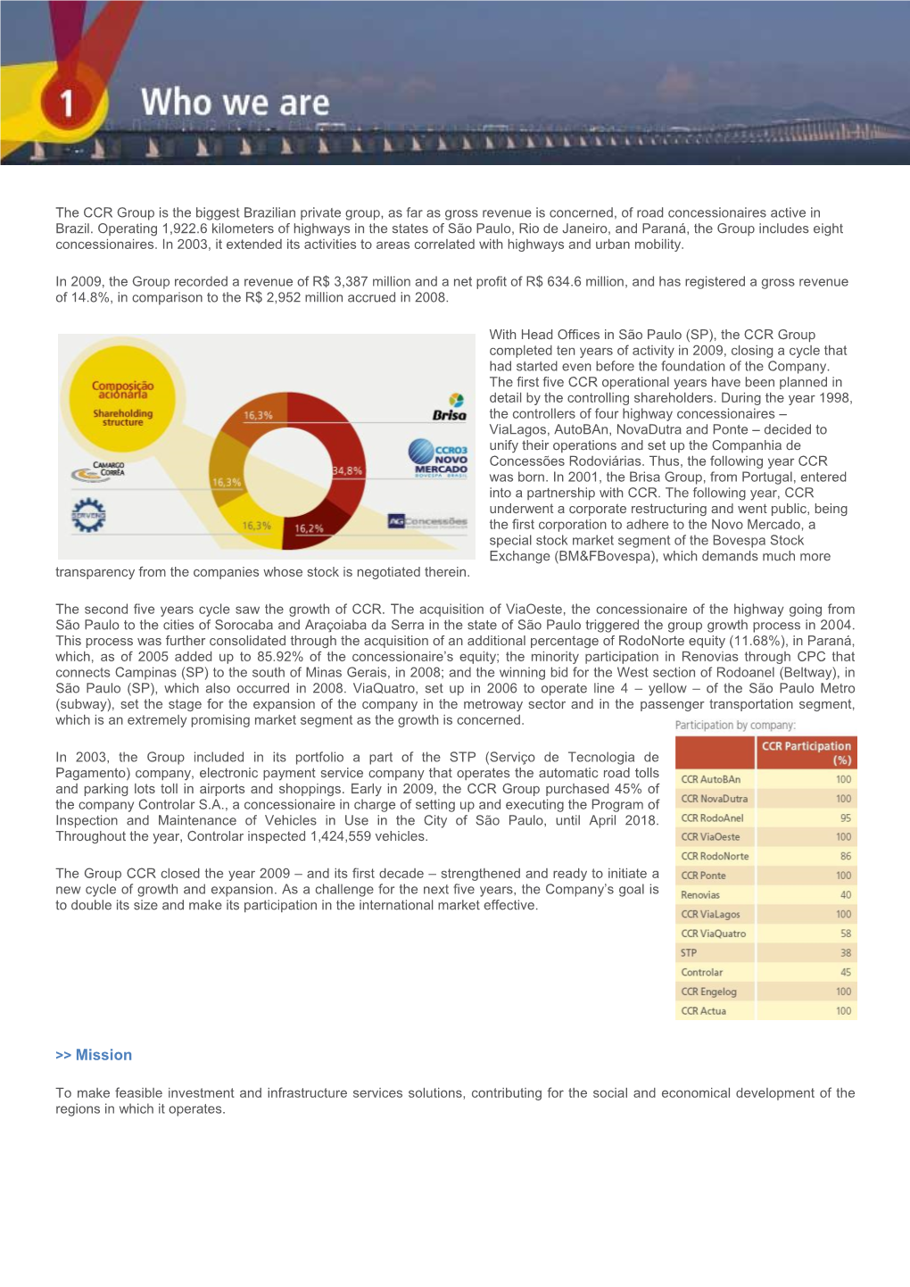 The CCR Group Is the Biggest Brazilian Private Group, As Far As Gross Revenue Is Concerned, of Road Concessionaires Active in Brazil