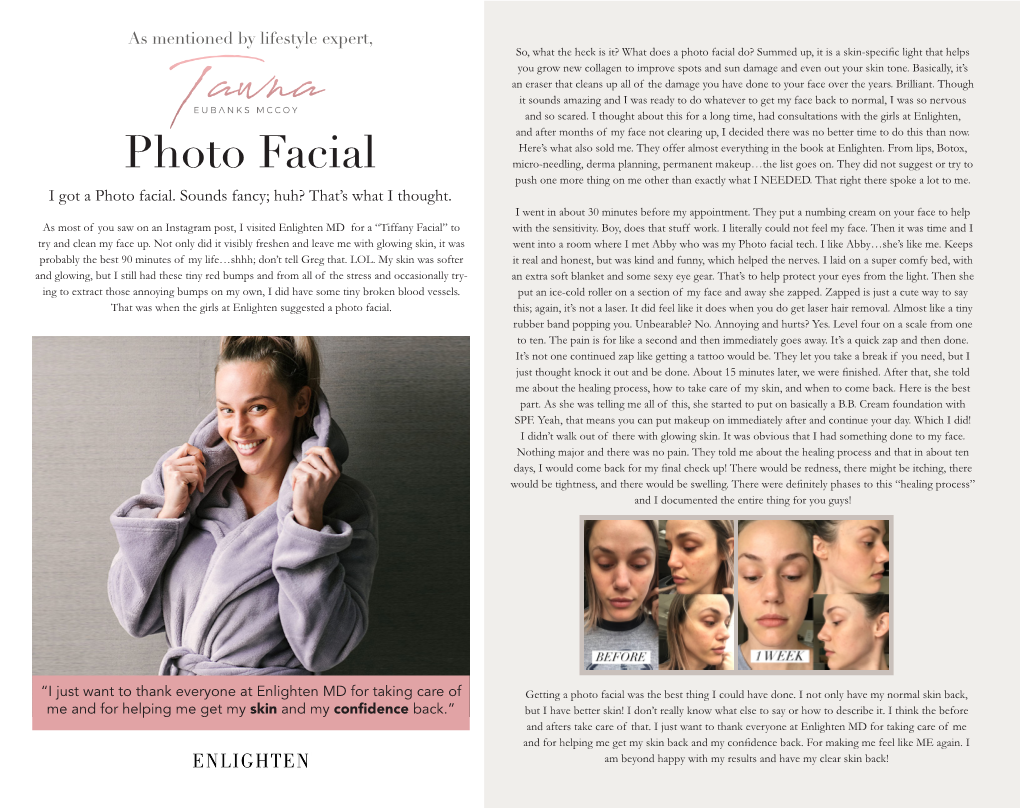 Photo Facial Do? Summed Up, It Is a Skin-Specific Light That Helps You Grow New Collagen to Improve Spots and Sun Damage and Even out Your Skin Tone