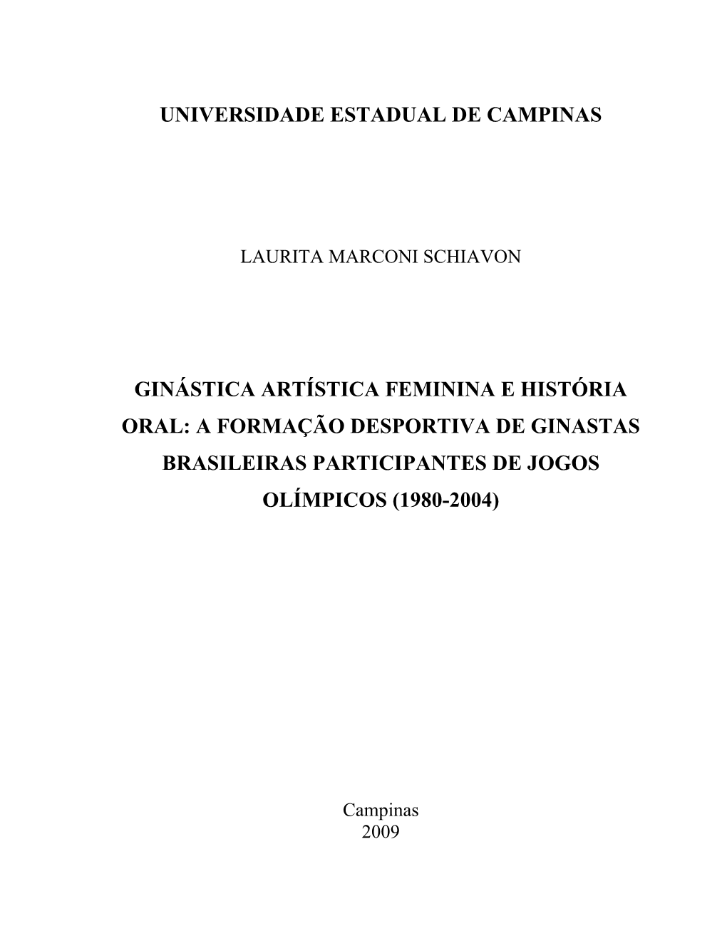 Universidade Estadual De Campinas Ginástica Artística Feminina E História Oral: a Formação Desportiva De Ginastas Brasileir