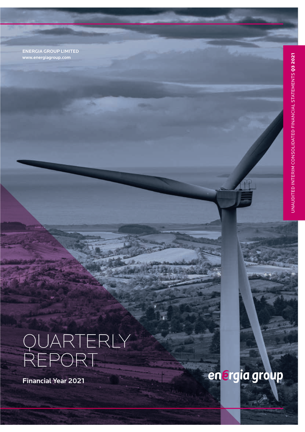 QUARTERLY REPORT Financial Year 2021 Energia Group Limited Unaudited Interim Consolidated Financial Statements Q3 2021