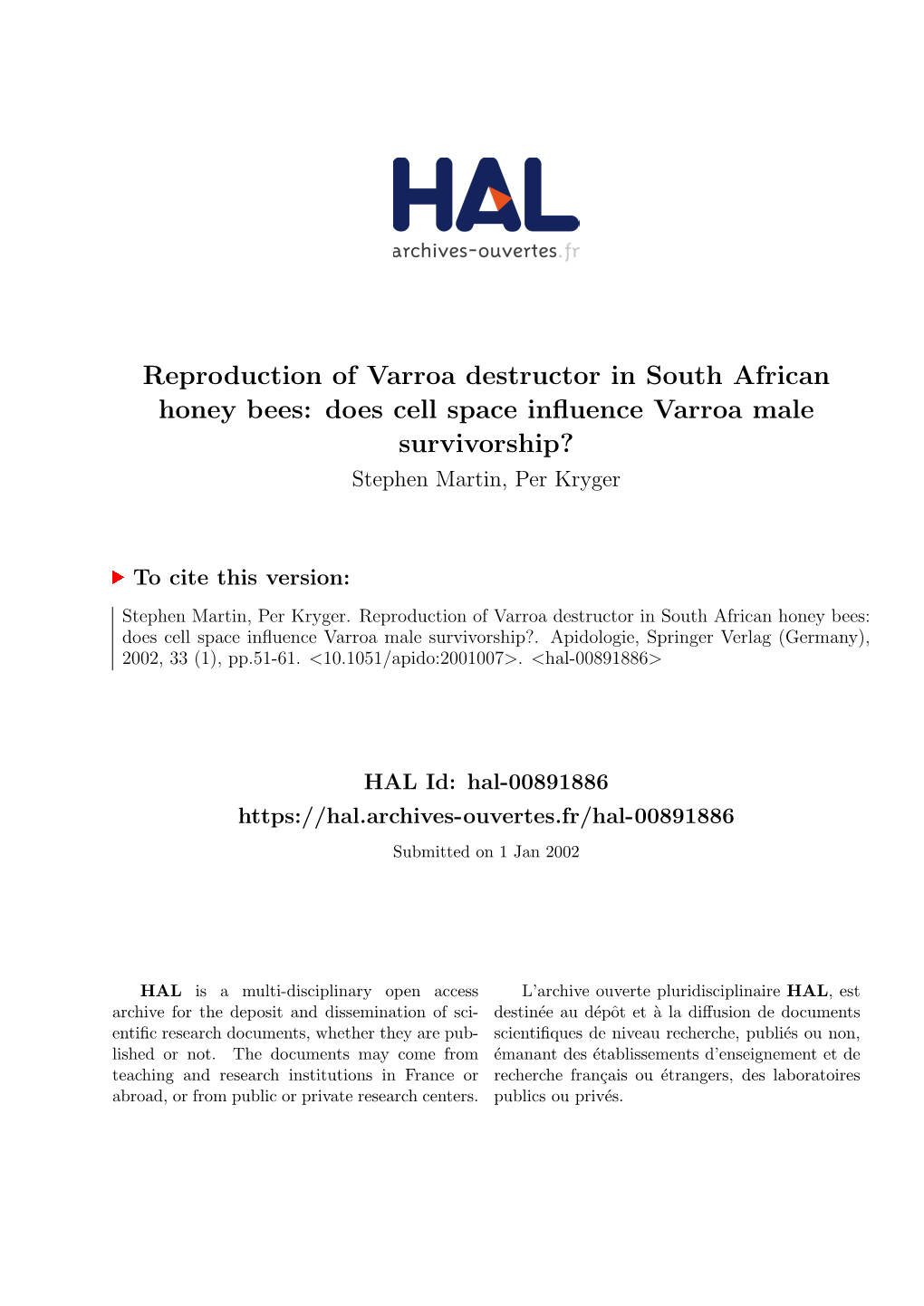 Reproduction of Varroa Destructor in South African Honey Bees: Does Cell Space Inﬂuence Varroa Male Survivorship? Stephen Martin, Per Kryger