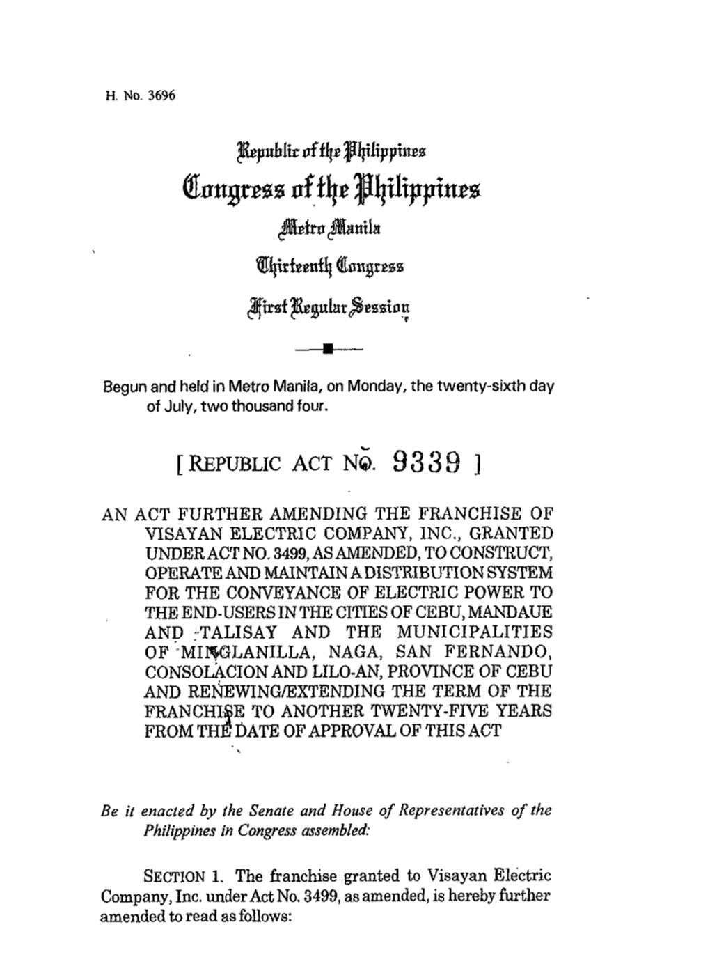 Begun and Held in Metro Manila, on Monday, the Twenty-Sixth Day of July, Two Thousand Four. an ACT FURTHER AMENDING the FRANCHIS