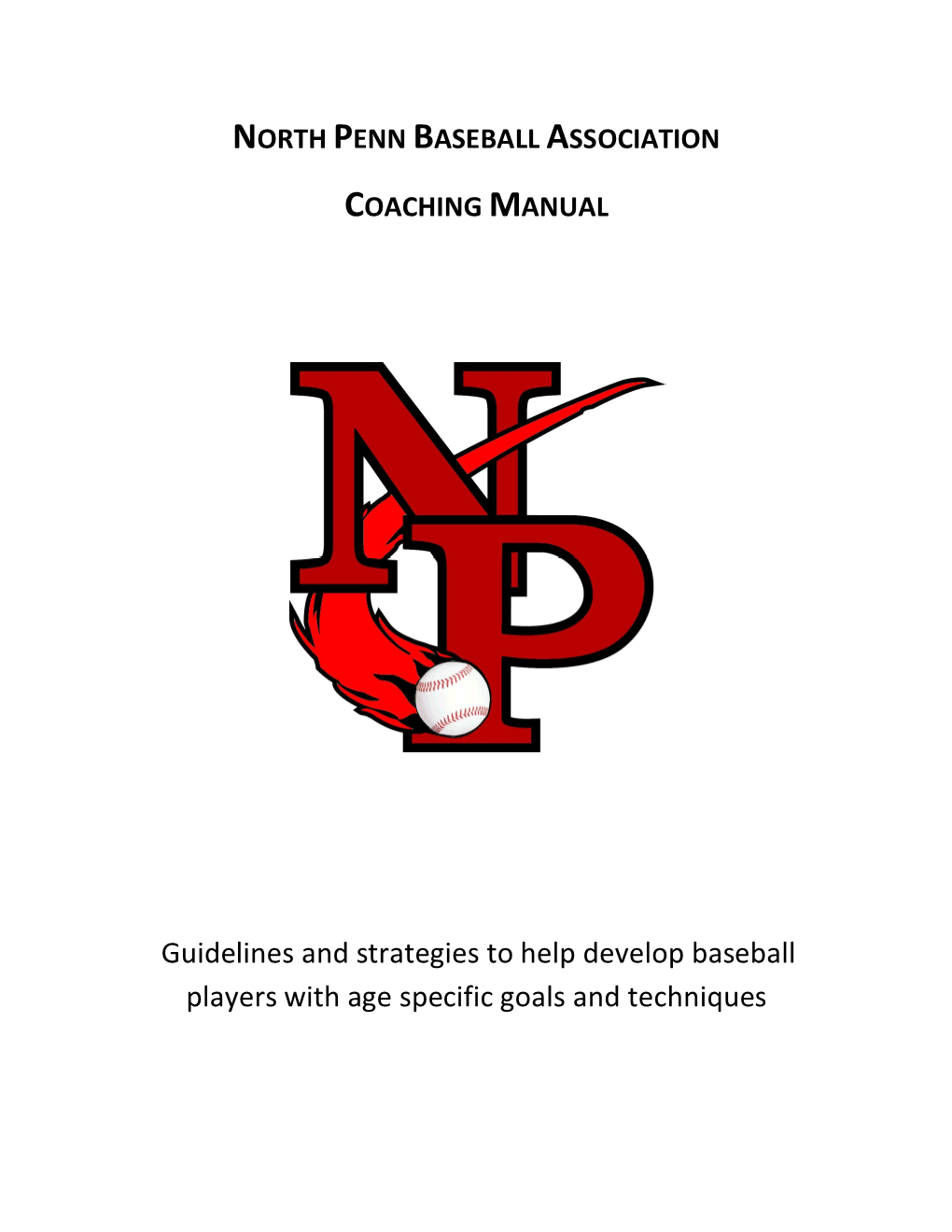 Guidelines and Strategies to Help Develop Baseball Players with Age Specific Goals and Techniques TABLE of CONTENTS