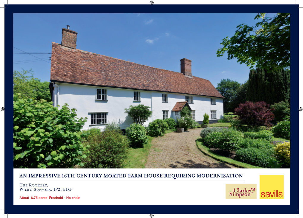 AN IMPRESSIVE 16TH CENTURY MOATED FARM HOUSE REQUIRING MODERNISATION the Rookery, Wilby, Suffolk