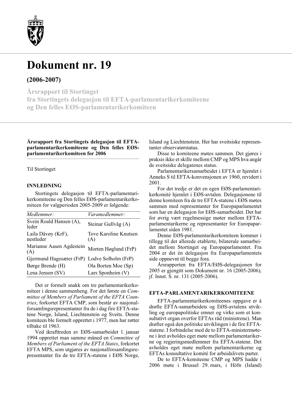 Dokument Nr. 19 (2006-2007) Årsrapport Til Stortinget Fra Stortingets Delegasjon Til EFTA-Parlamentarikerkomiteene Og Den Felles EØS-Parlamentarikerkomiteen