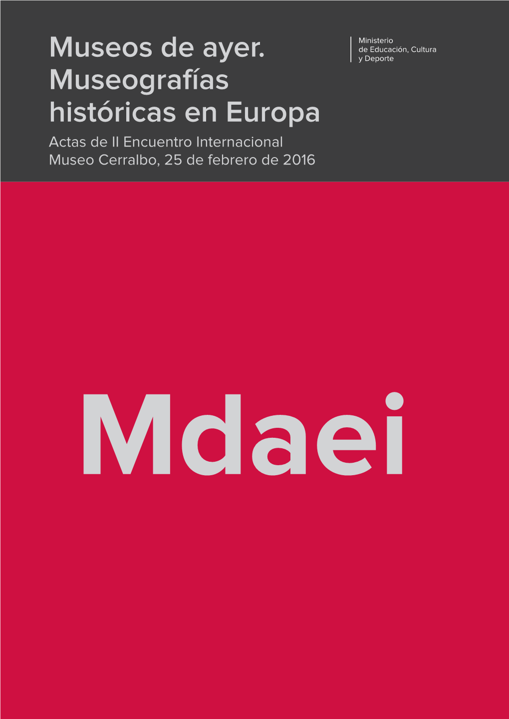 Museos De Ayer. Museografías Históricas En Europa