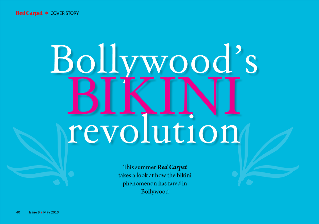 This Summer Red Carpet Takes a Look at How the Bikini Phenomenon Has Fared in • Bollywood • 40 Issue 9 May 2010 Bollywood Lifestyle Magazine Cover Story