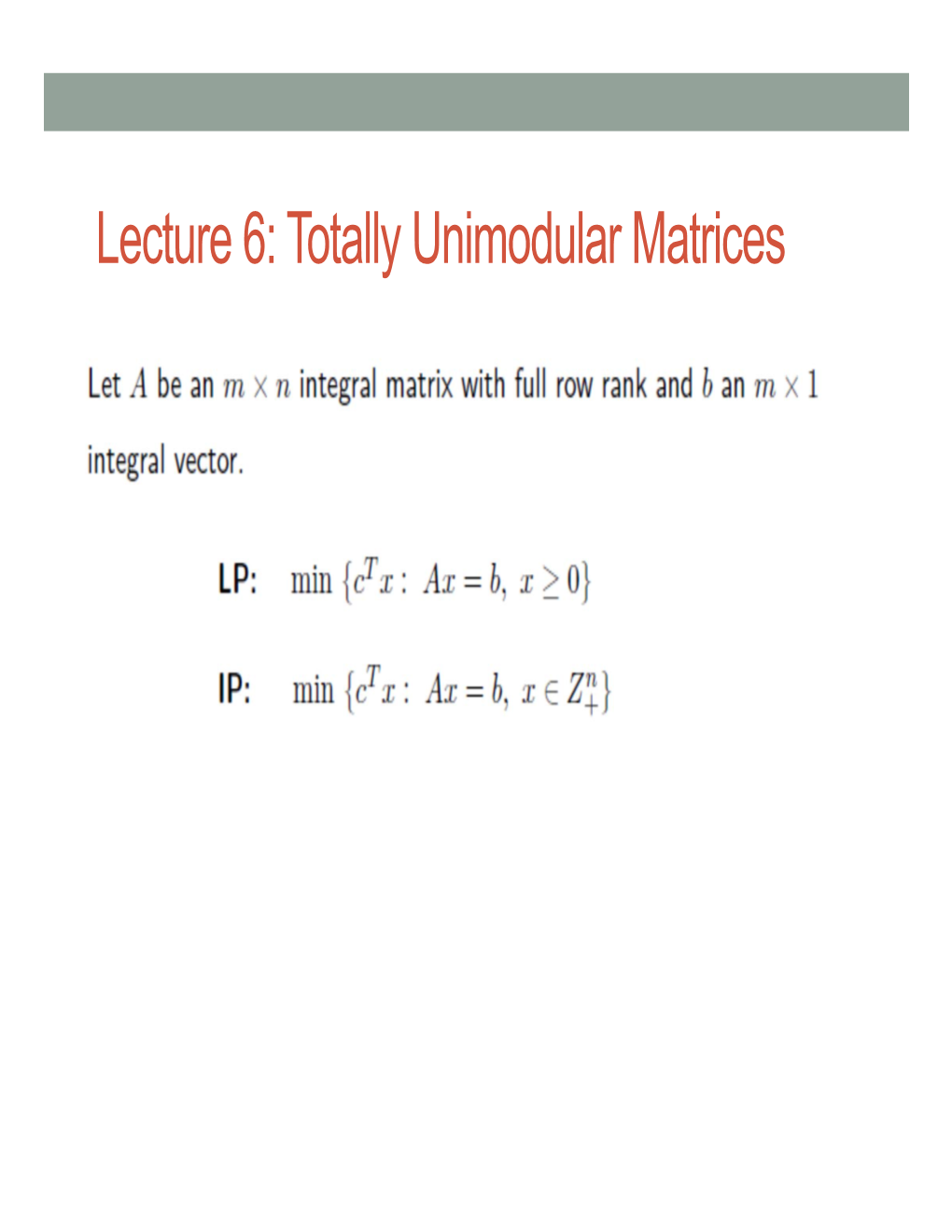 Lecture 6: Totally Unimodular Matrices Motivation