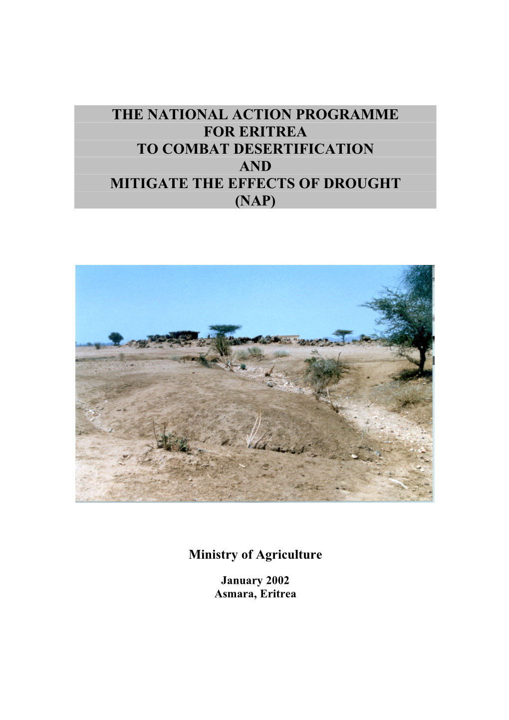 The National Action Programme for Eritrea to Combat Desertification and Mitigate the Effects of Drought (Nap)