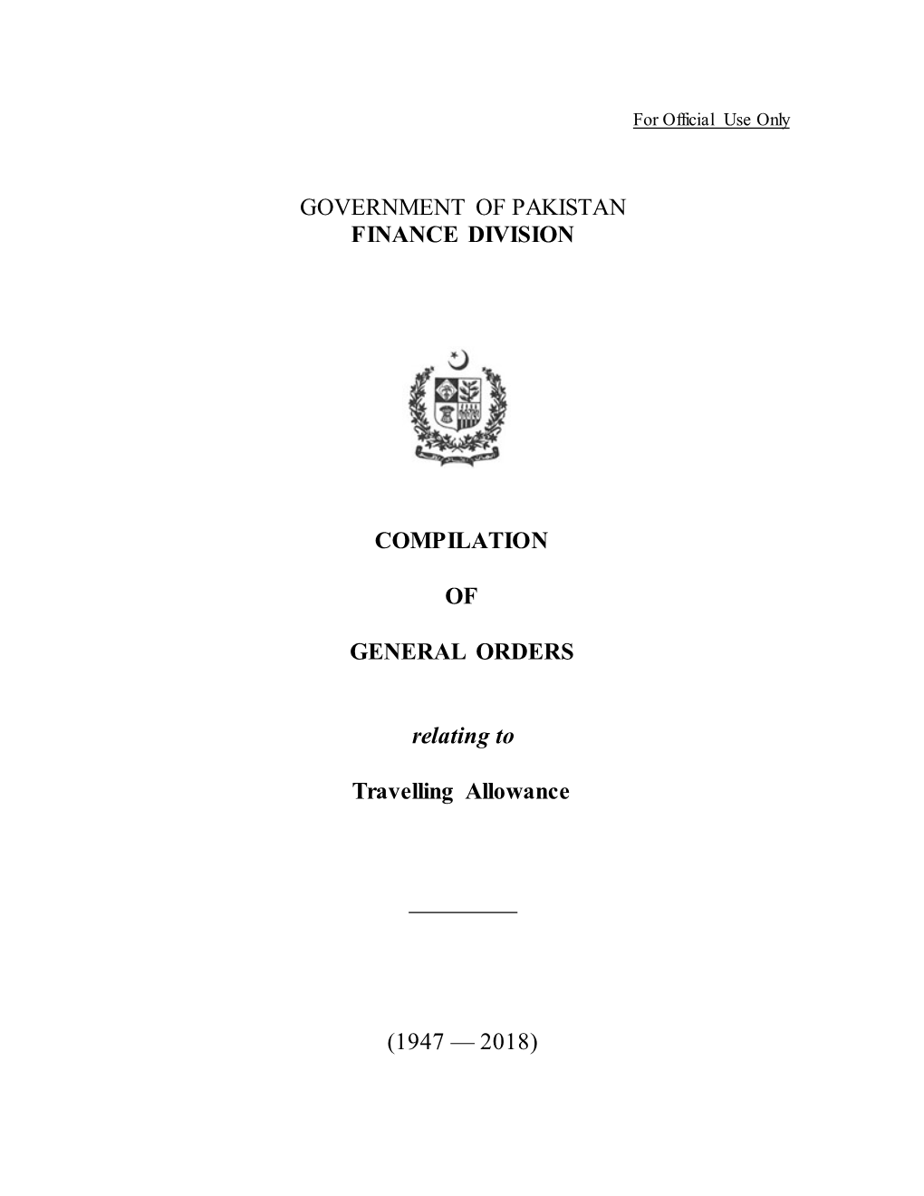 GOVERNMENT of PAKISTAN FINANCE DIVISION COMPILATION of GENERAL ORDERS Relating to Travelling Allowance (1947 — 2018)