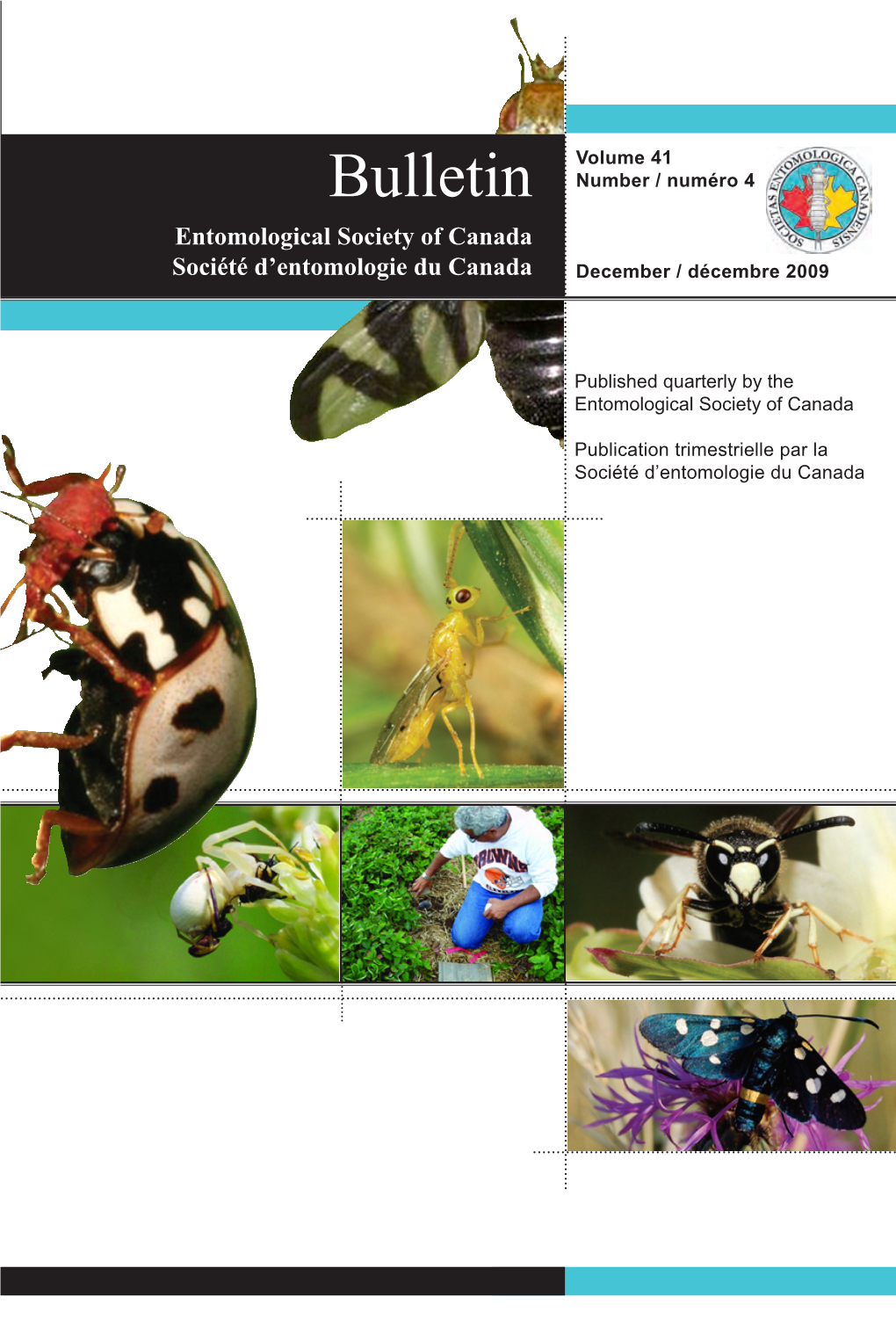 Bulletin Number / Numéro 4 Entomological Society of Canada Société D’Entomologie Du Canada December / Décembre 2009