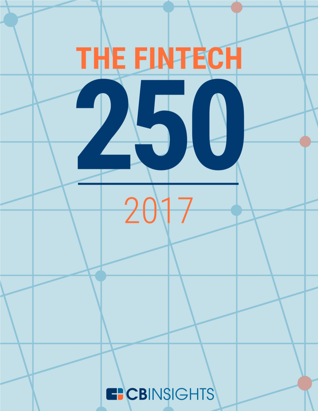 The Fintech 250 Is a List Created by CB Insights Recognizing the 250 Top Private Companies Changing the Face of Financial Services Around the World