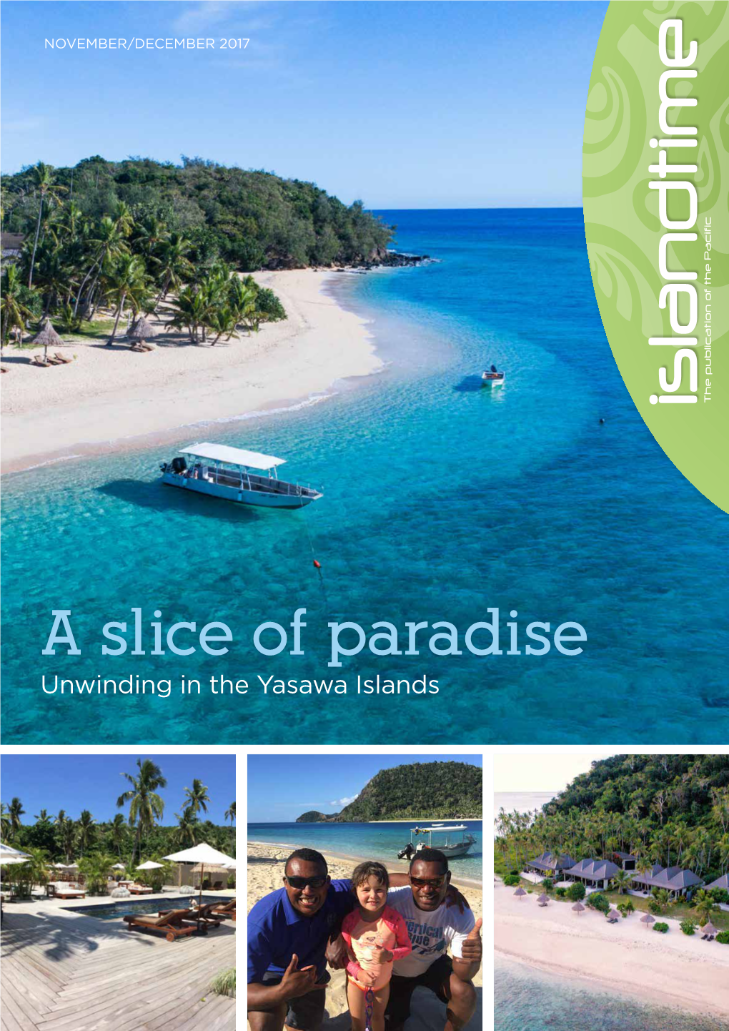 Unwinding in the Yasawa Islands “Hotels for EXPLORING” Islandtime Issue: Sep/Oct 2017 Full Page W/Bleed (Trim: 297Mm W X 420Mm H) Due: 09.01.17