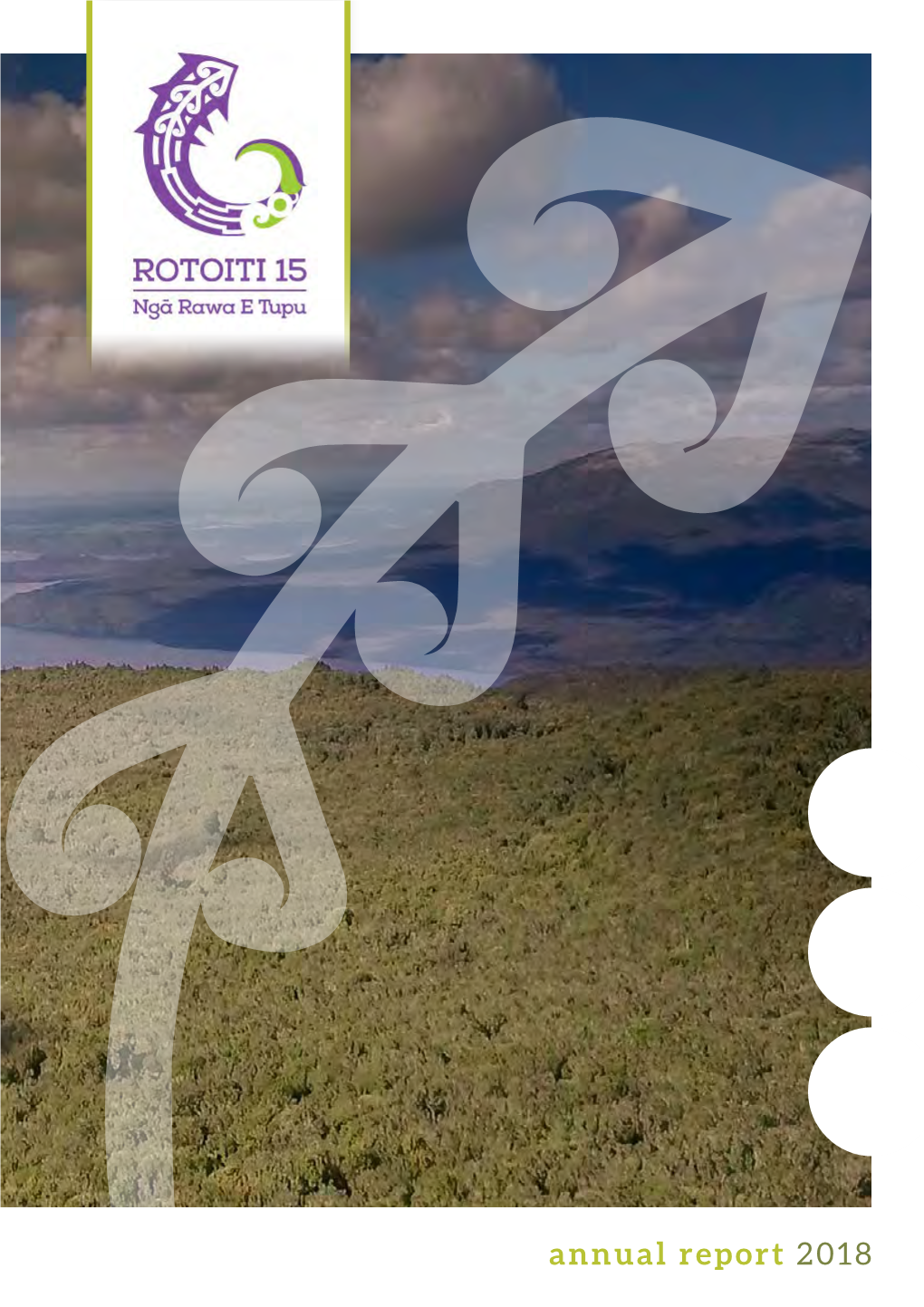 Annual Report 2018 2 ROTOITI 15 | Annual Report 2018 Tirotiro Contents