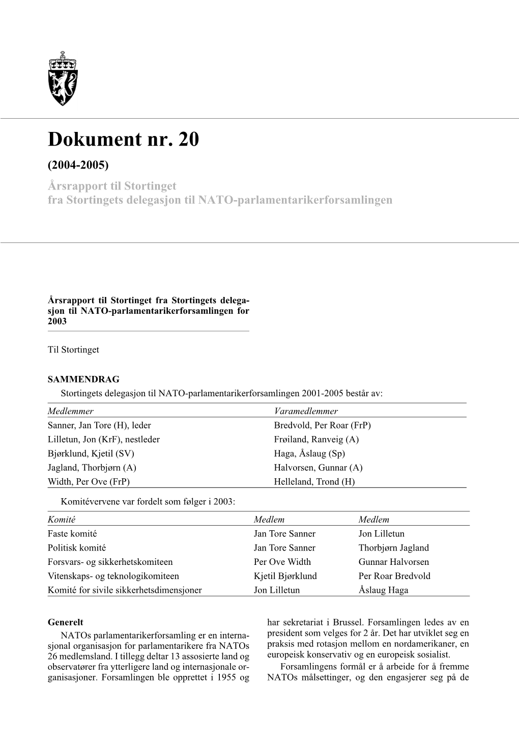 Dokument Nr. 20 (2004-2005) Årsrapport Til Stortinget Fra Stortingets Delegasjon Til NATO-Parlamentarikerforsamlingen
