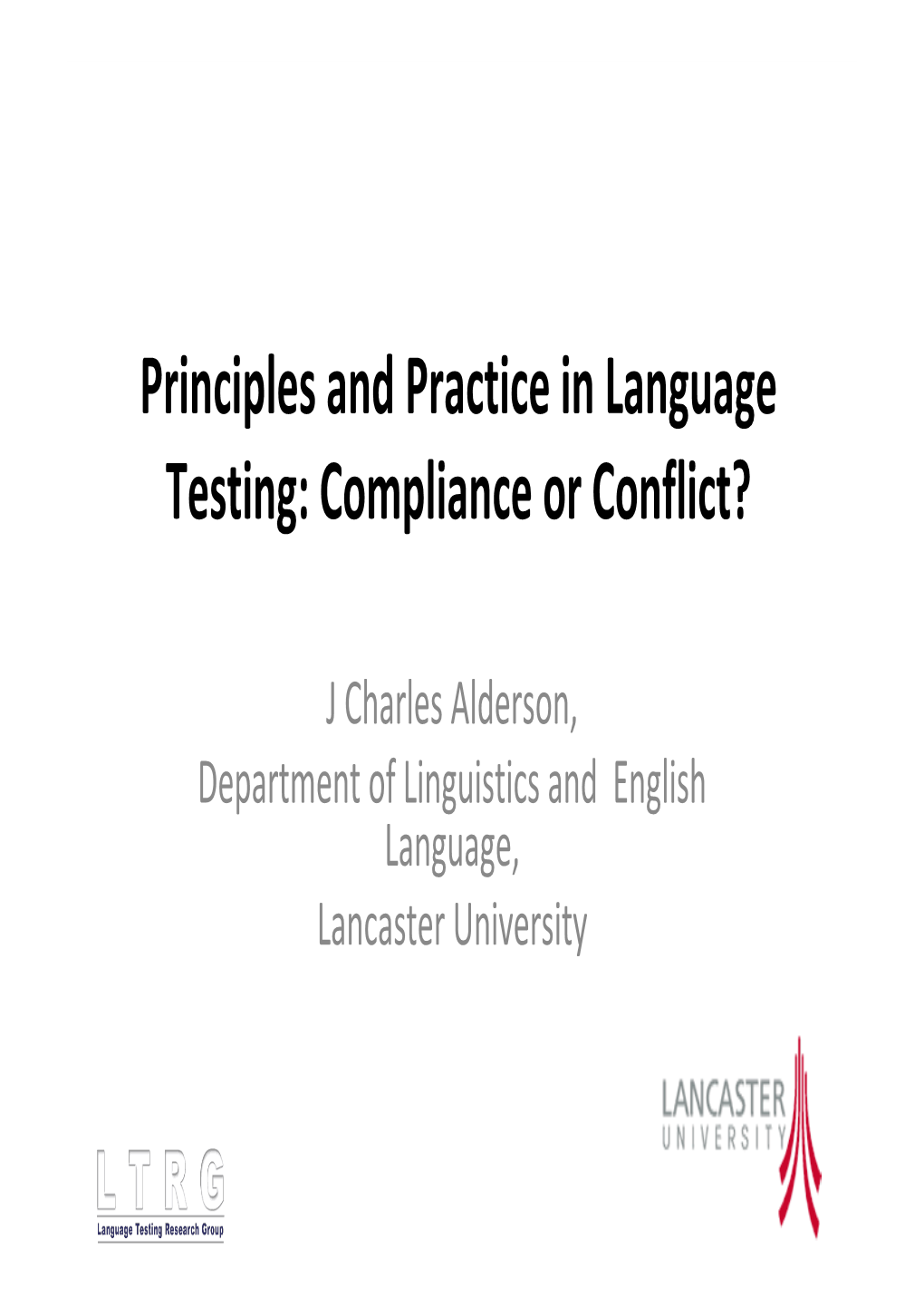 Principles and Practice in Language Testing: Compliance Or Conflict?