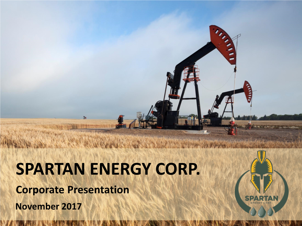 SPARTAN ENERGY CORP. Corporate Presentation November 2017 Corporate Snapshot