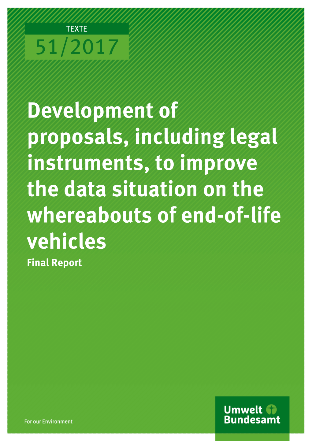 Development of Proposals, Including Legal In-Struments, to Improve the Data Situation on the Whereabouts of End-Of-Life Vehicles