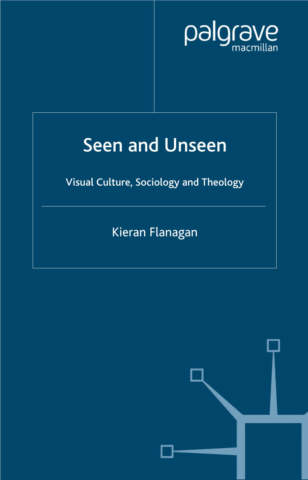 Seen and Unseen: Visual Culture, Sociology and Theology