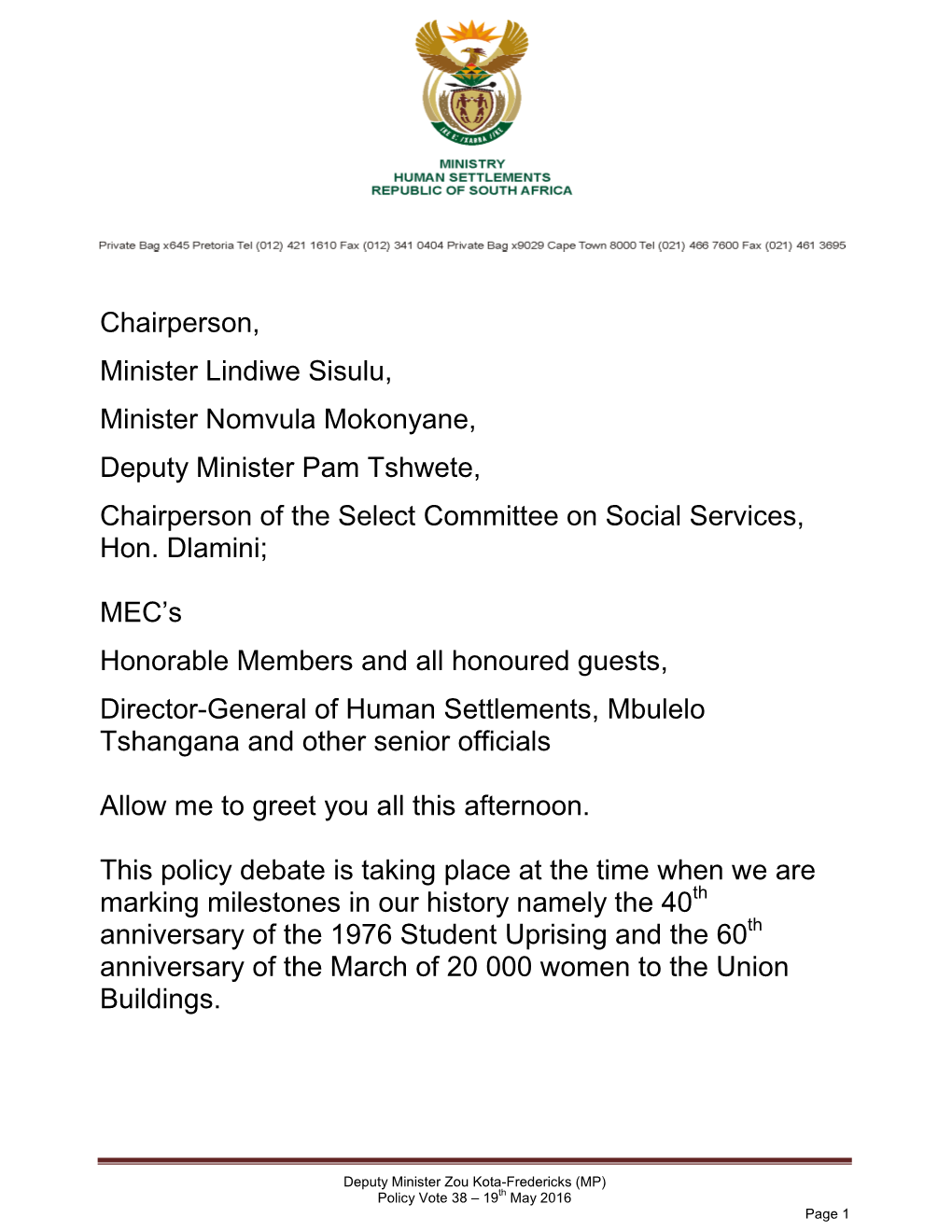 Chairperson, Minister Lindiwe Sisulu, Minister Nomvula Mokonyane, Deputy Minister Pam Tshwete, Chairperson of the Select Committee on Social Services, Hon