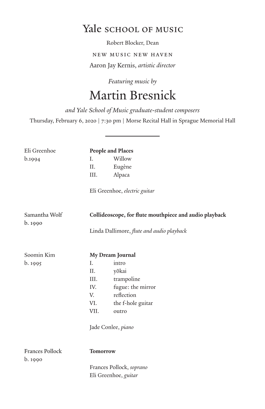 Martin Bresnick and Yale School of Music Graduate-Student Composers Thursday, February 6, 2020 | 7:30 Pm | Morse Recital Hall in Sprague Memorial Hall