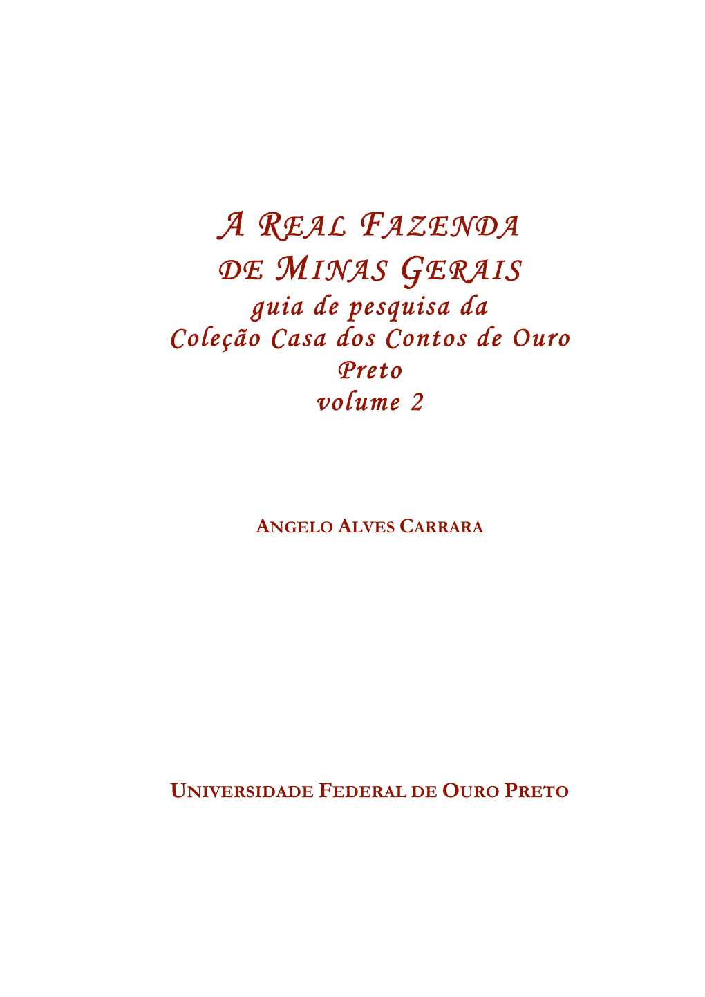 A REAL FAZENDA DE MINAS GERAIS Guia De Pesquisa Da Coleção Casa Dos Contos De Ouro Preto Volume 2