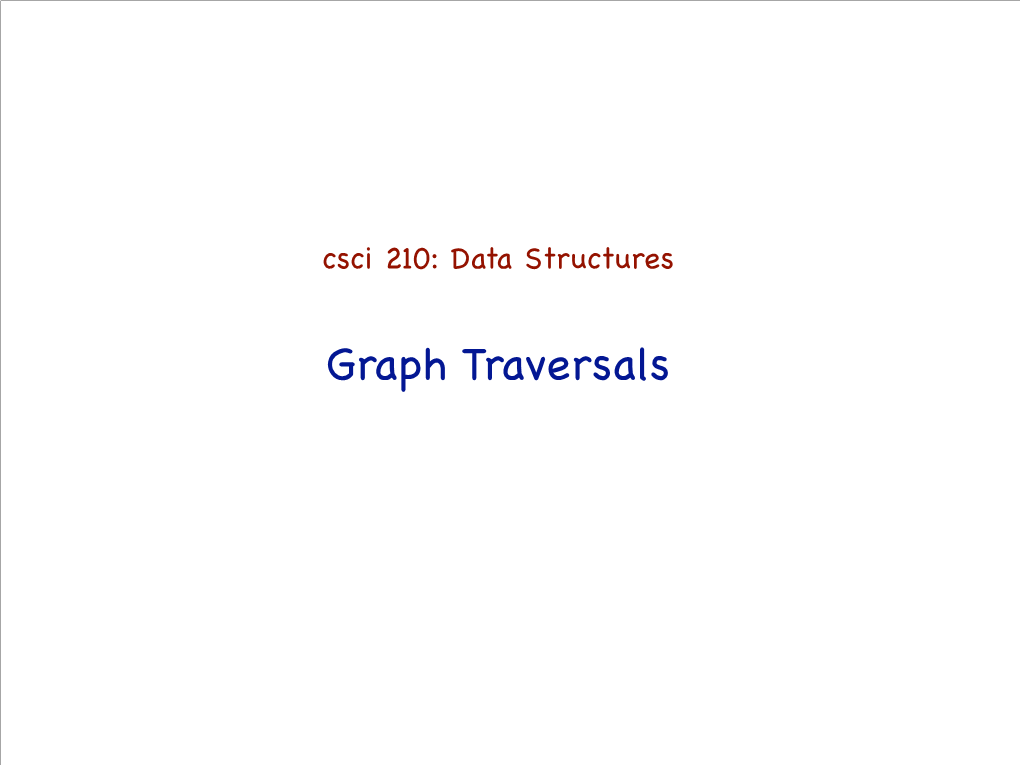 Graph Traversals Graph Traversal (BFS and DFS)