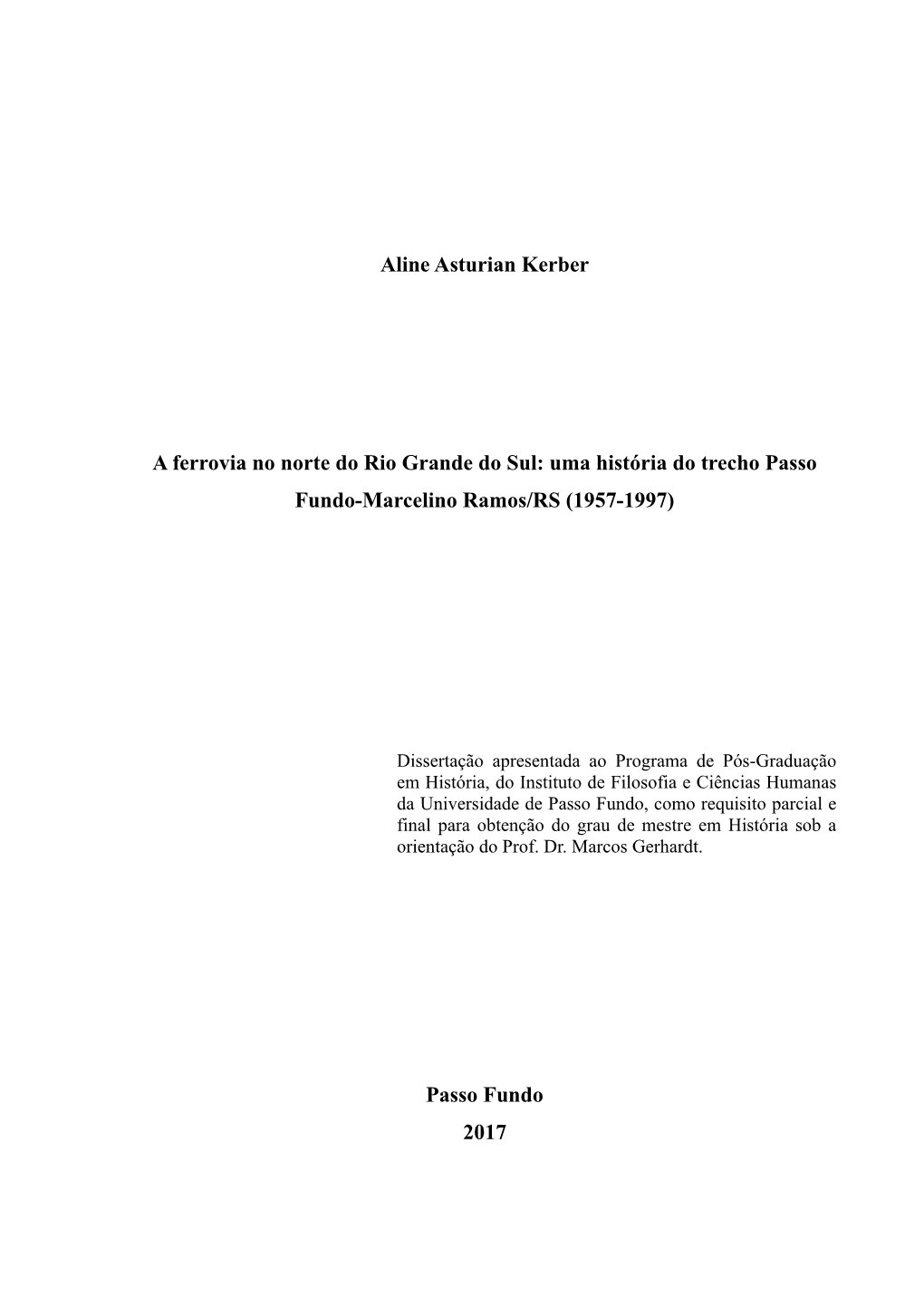 Aline Asturian Kerber a Ferrovia No Norte Do Rio Grande Do Sul: Uma História Do Trecho Passo Fundo-Marcelino Ramos/RS (1957-199