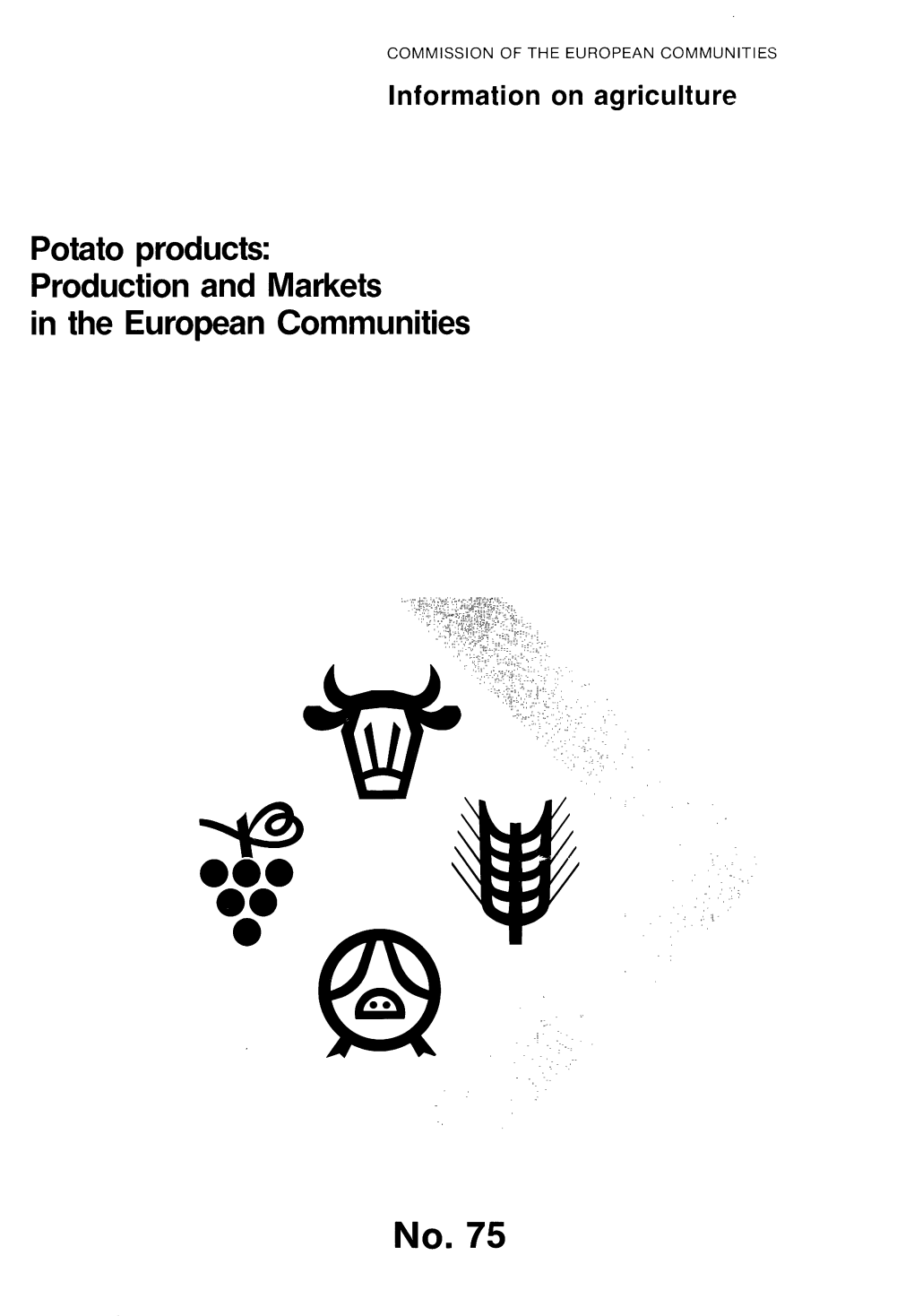 No. 75 COMMISSION of the EUROPEAN COMMUNITIES E Information on Agriculture