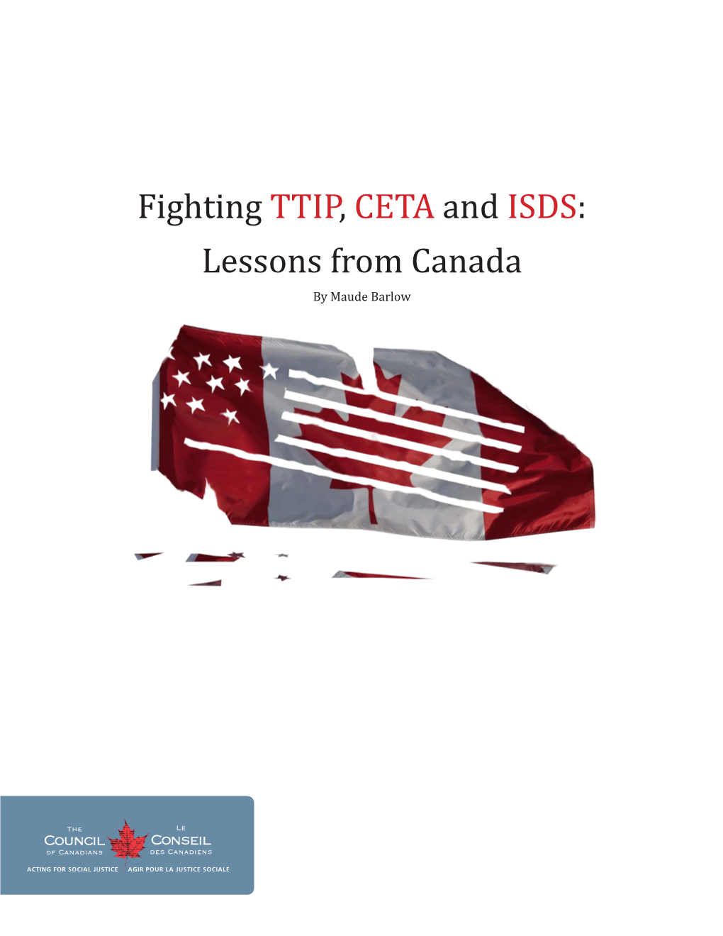 Fighting TTIP, CETA and ISDS: Lessons from Canada by Maude Barlow About the Author