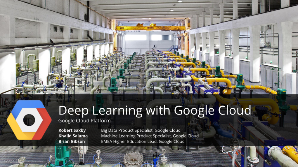 Deep Learning with Google Cloud Google Cloud Platform