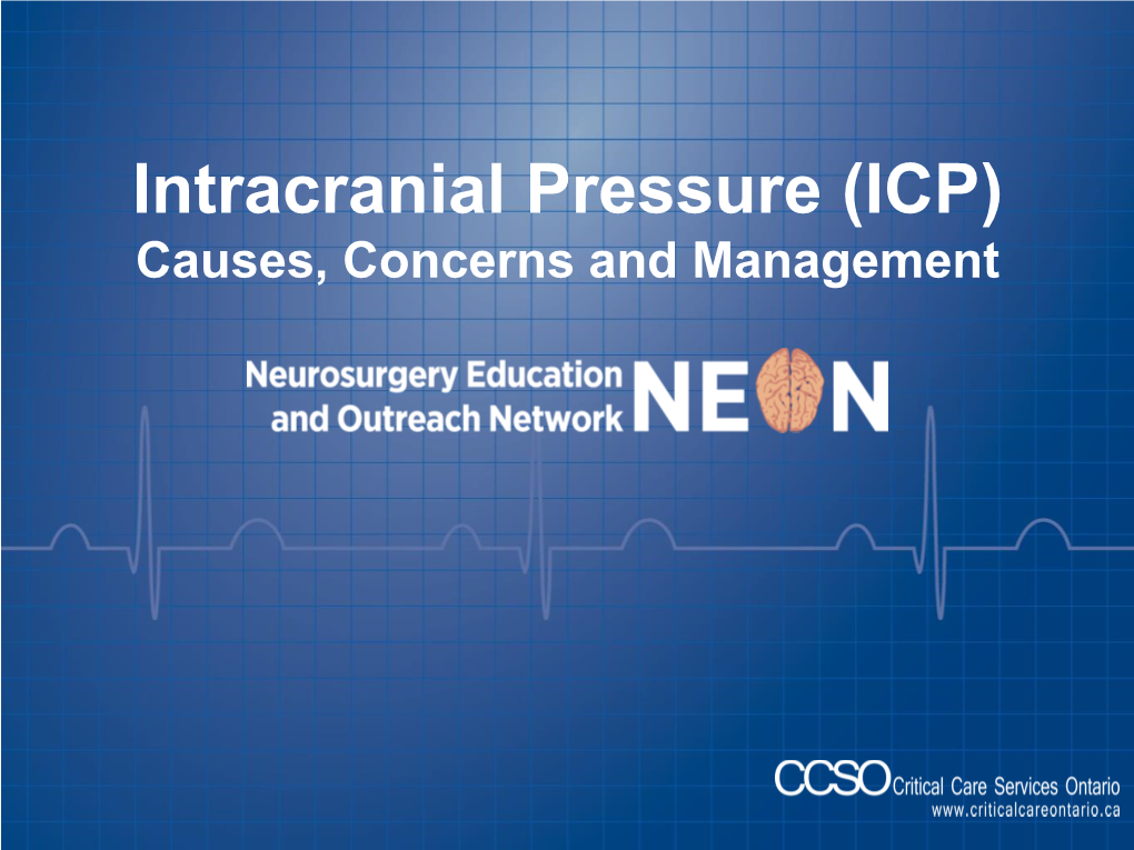 Intracranial Pressure (ICP) Causes, Concerns and Management the Neurosurgery and Education Outreach Network (NEON)