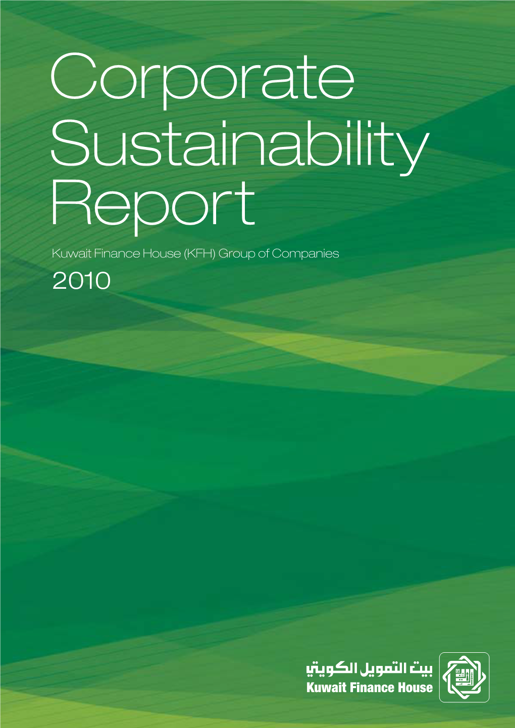 Kuwait Finance House (KFH) Group of Companies 2010 Corporate Sustainability Report Kuwait Finance House (KFH) Group of Companies 2010 CEO Message