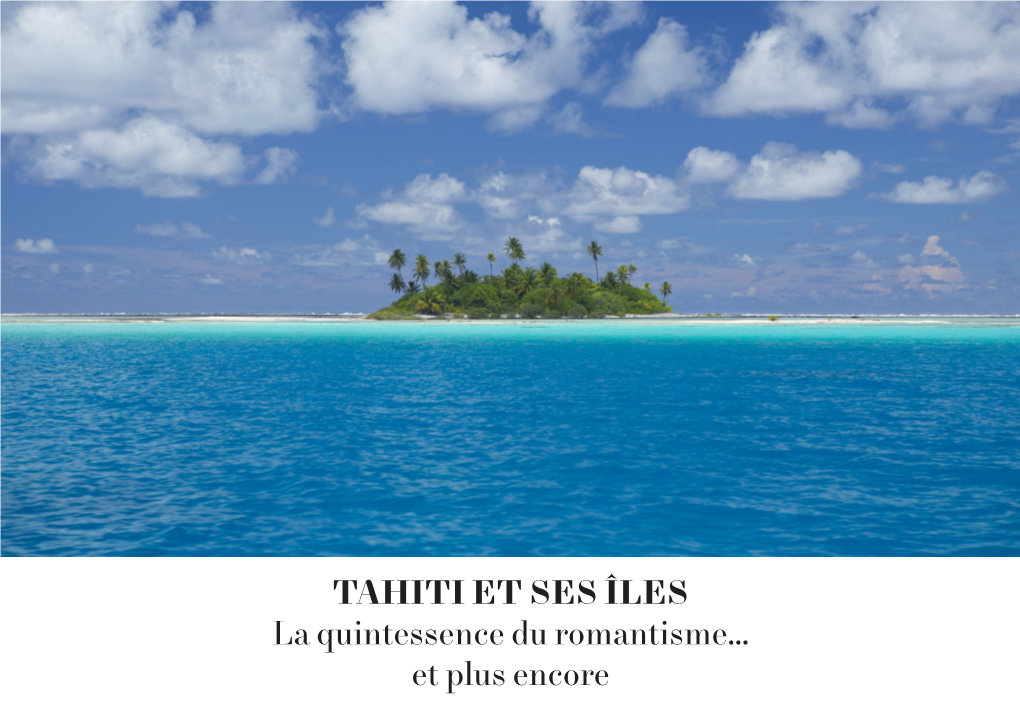 TAHITI ET SES ÎLES La Quintessence Du Romantisme…